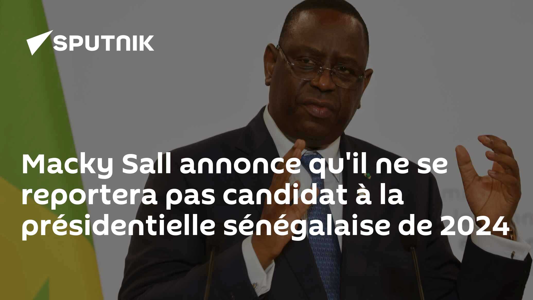 Macky Sall annonce qu'il ne se reportera pas candidat à la présidentielle sénégalaise de 2024