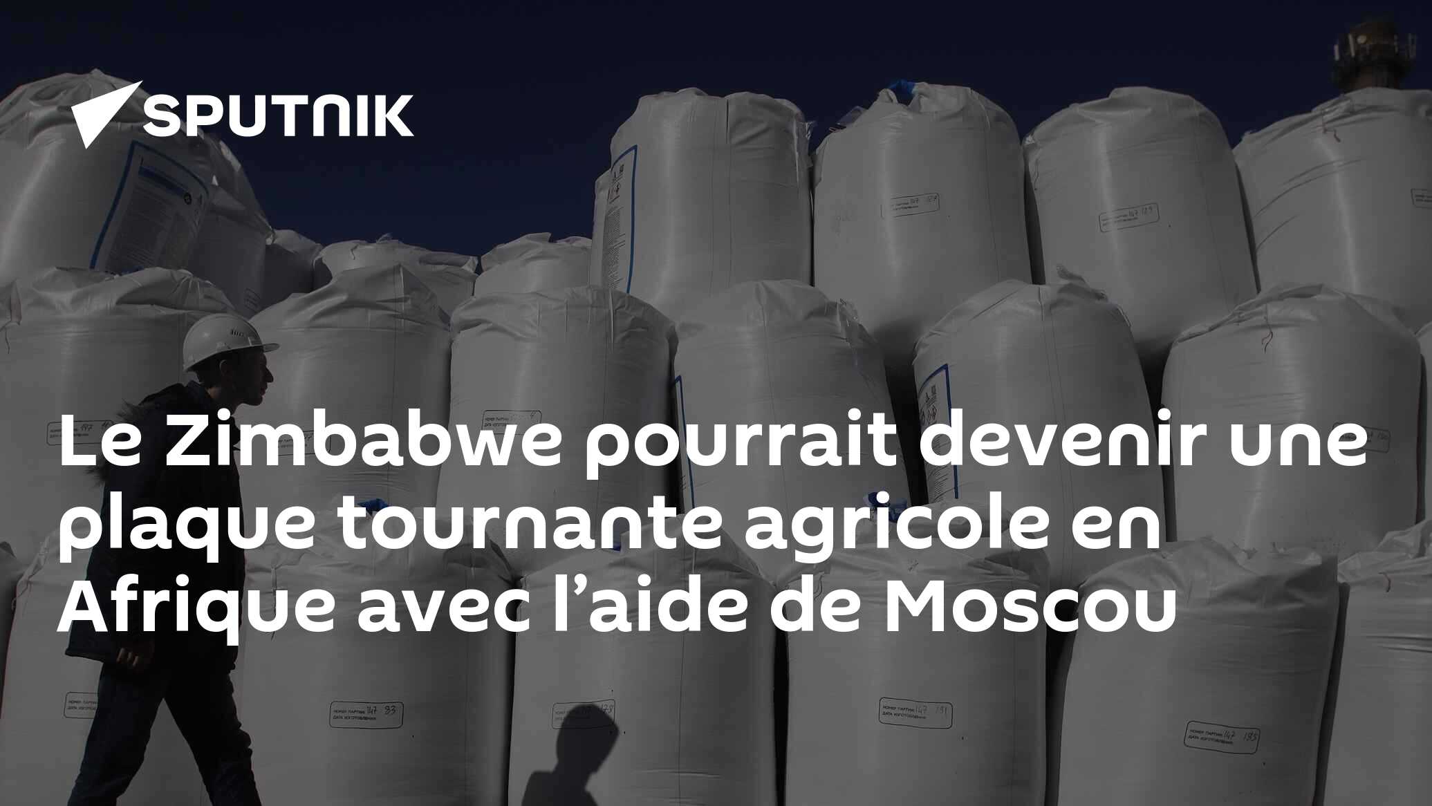 Le Zimbabwe pourrait devenir une plaque tournante agricole en Afrique avec l’aide de Moscou