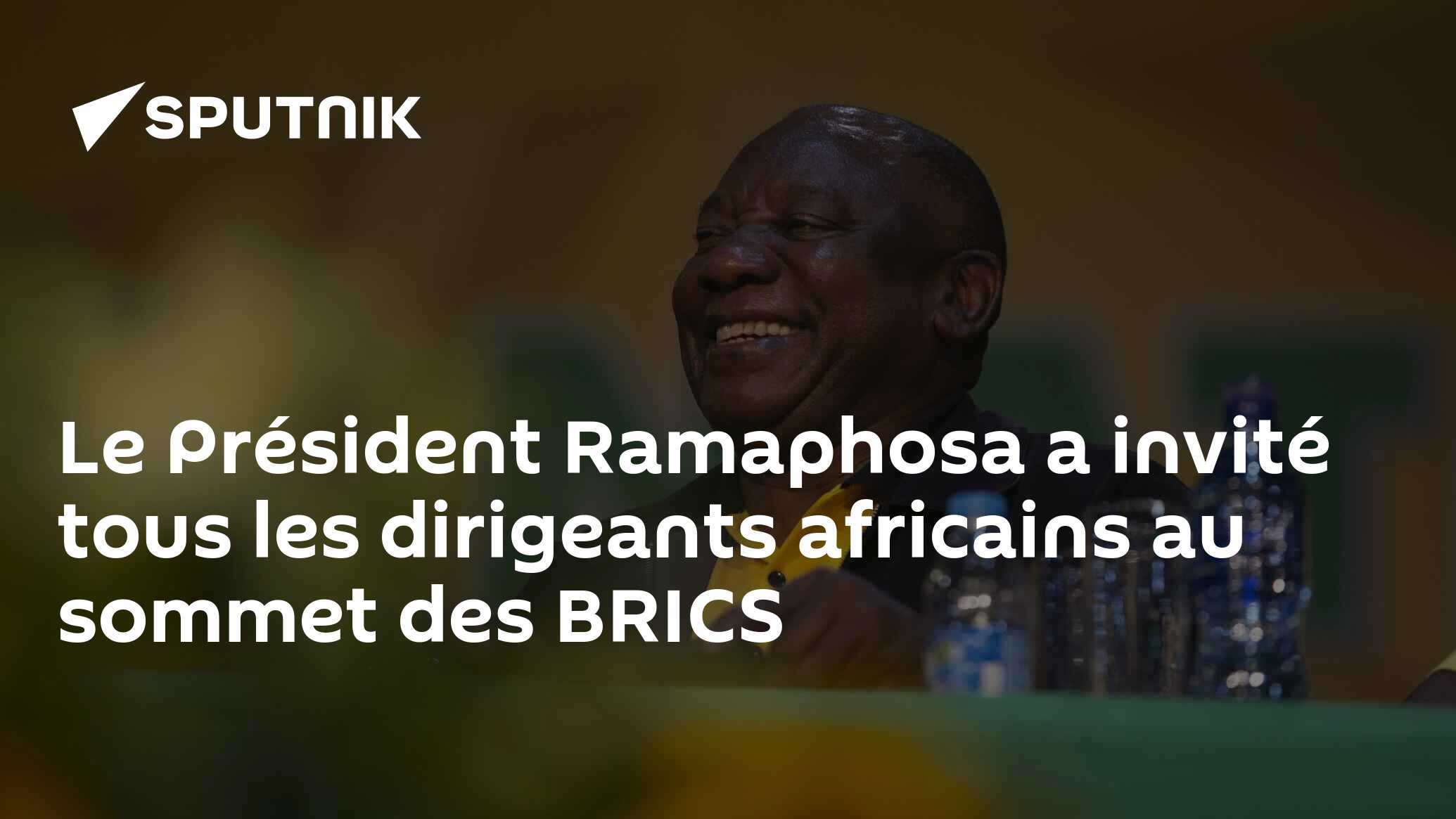 Le Président Ramaphosa a invité tous les dirigeants africains au sommet des BRICS