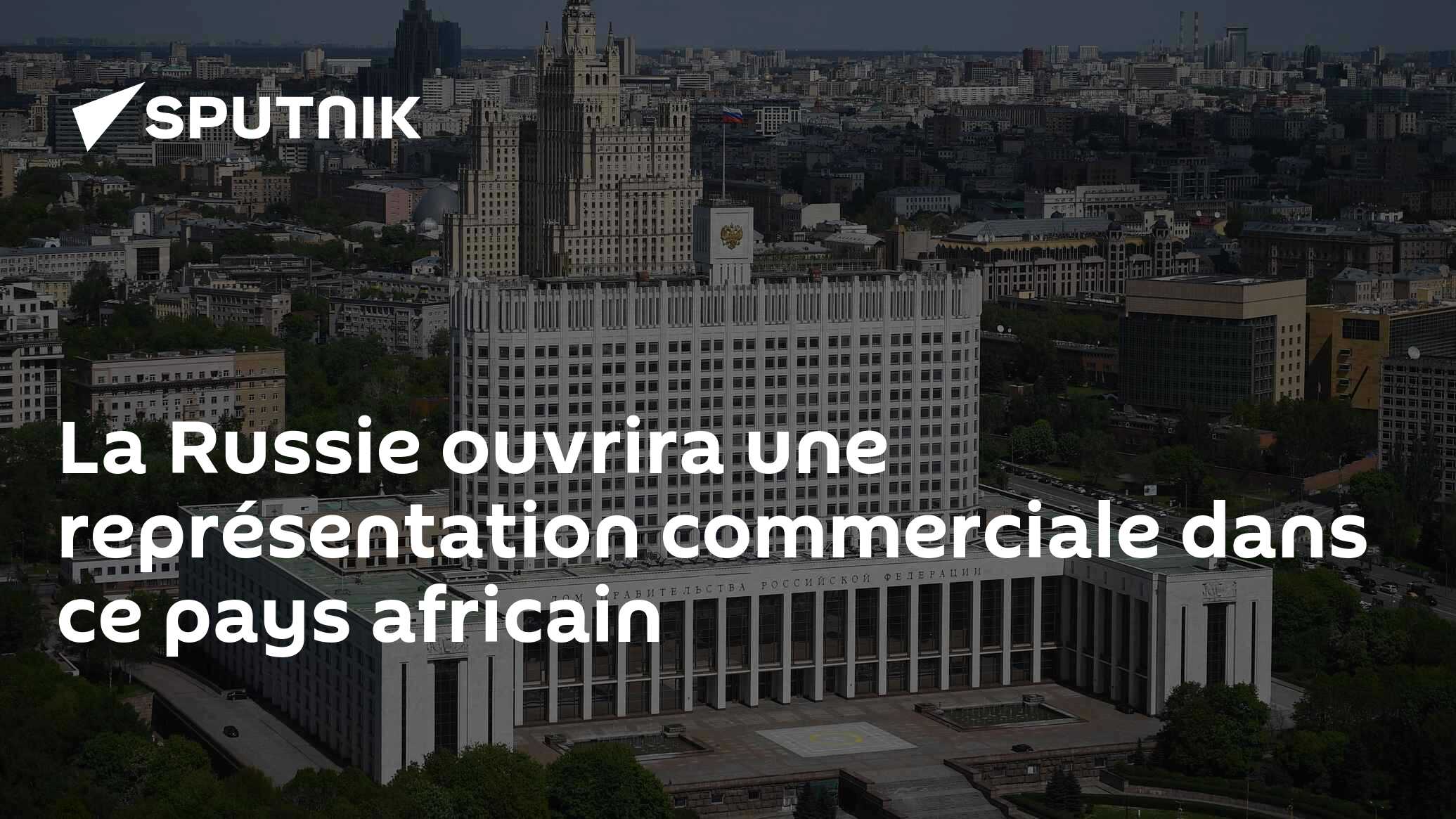 La Russie ouvrira une chambre de commerce dans ce pays africain