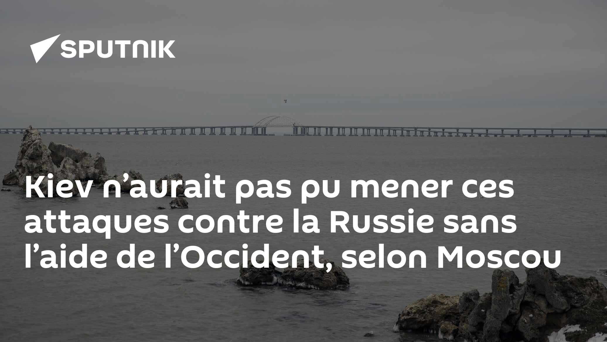 Kiev n’aurait pas pu mener ces attaques contre la Russie sans l’aide de l’Occident, selon Moscou