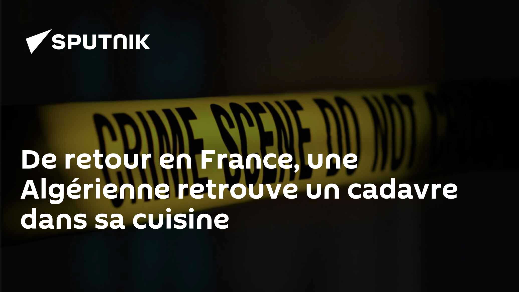 De retour en France, une Algérienne retrouve un cadavre dans sa cuisine