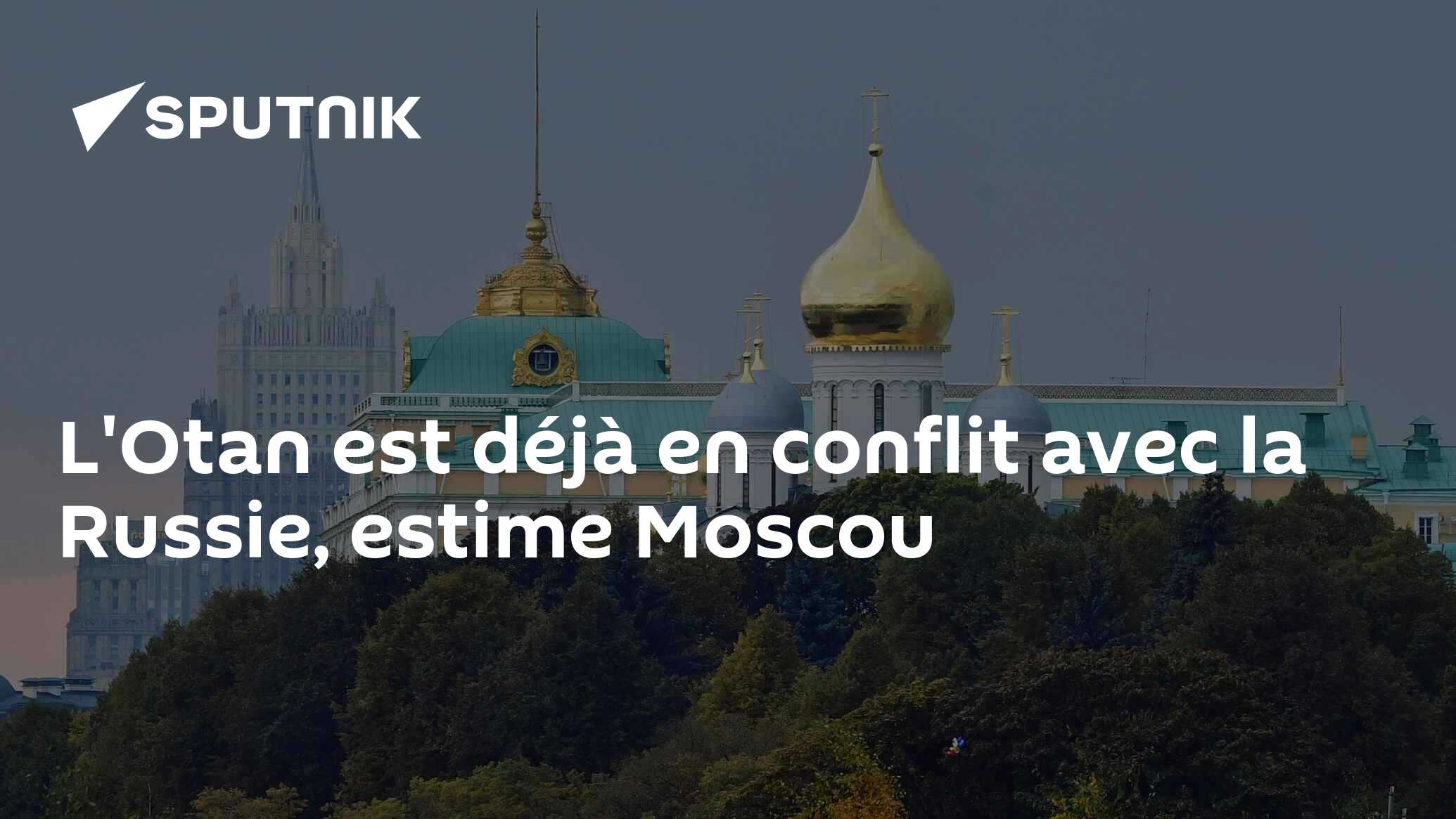 L'Otan est déjà en conflit avec la Russie, estime Moscou