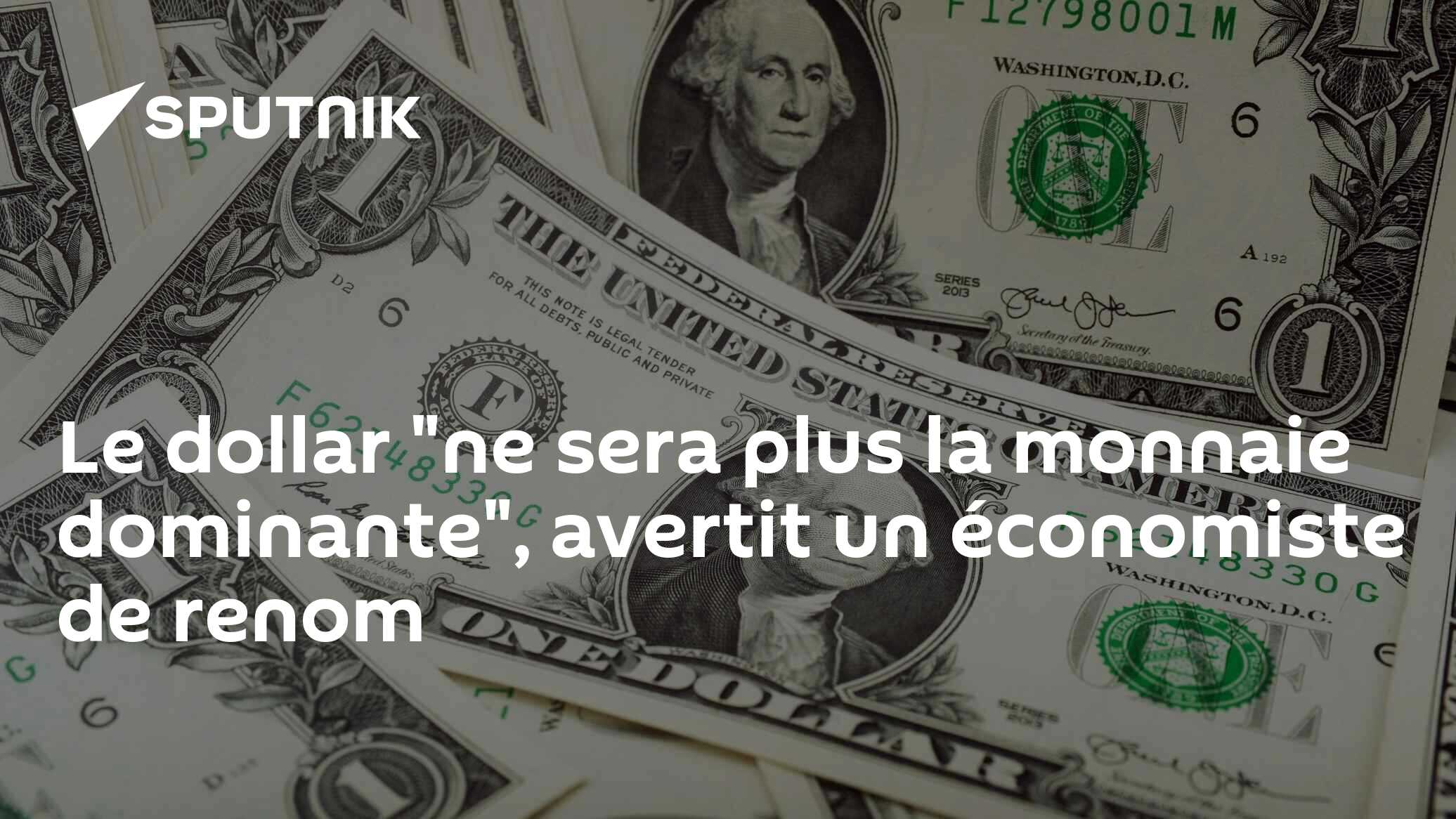 Le dollar "ne sera plus la monnaie dominante", avertit un économiste de renom