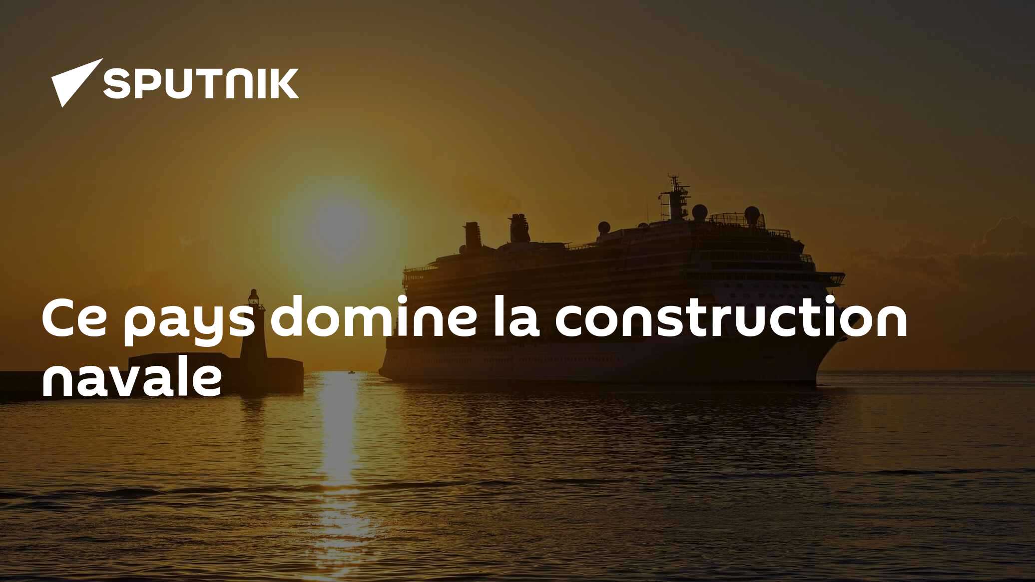 Ce pays domine la construction navale