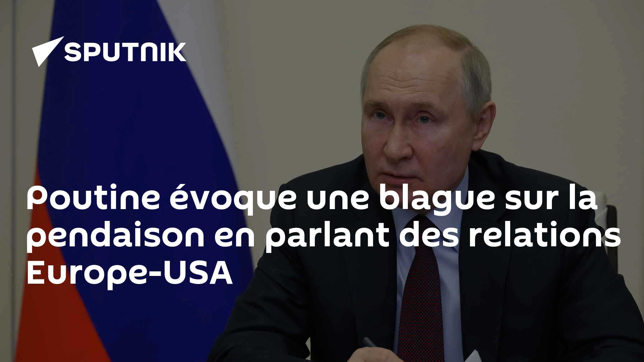 Poutine évoque une blague sur la pendaison en parlant des relations Europe-USA