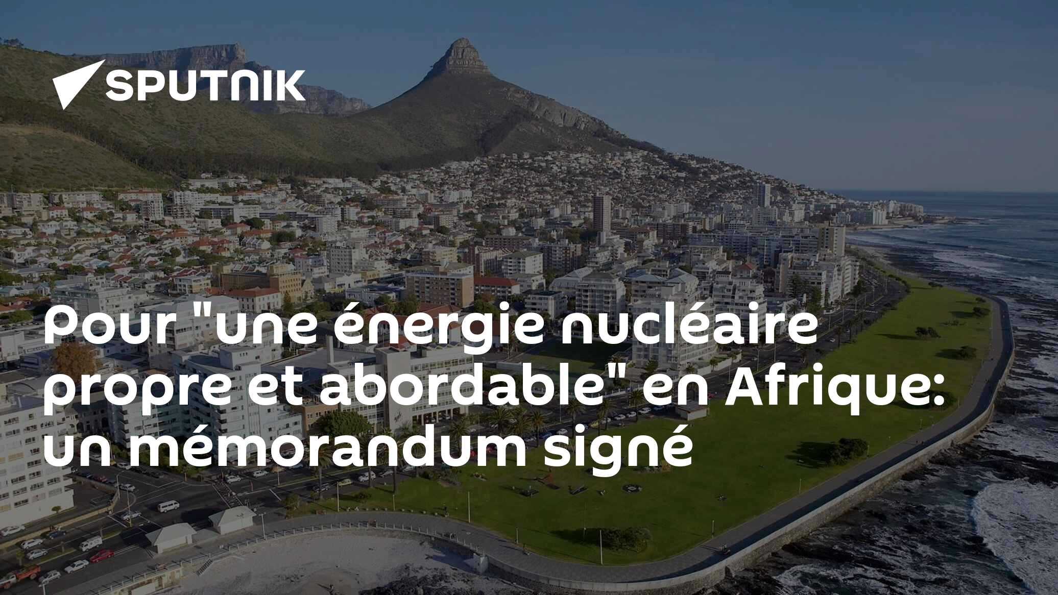 Pour "une énergie nucléaire propre et abordable" en Afrique: un mémorandum signé