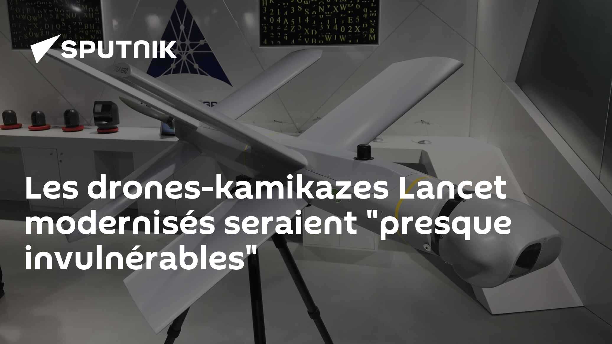 Les drones-kamikazes Lancet modernisés seraient "presque invulnérables"