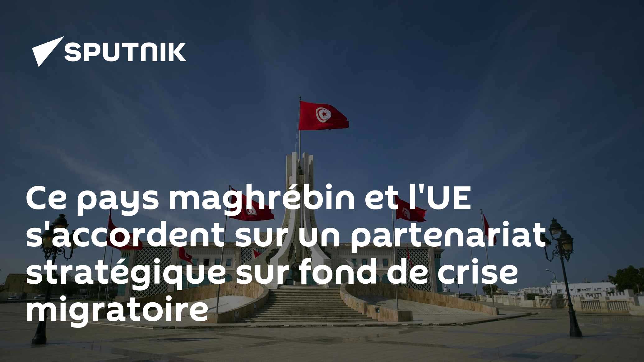 Ce pays maghrébin et l'UE s'accordent sur un partenariat stratégique sur fond de crise migratoire