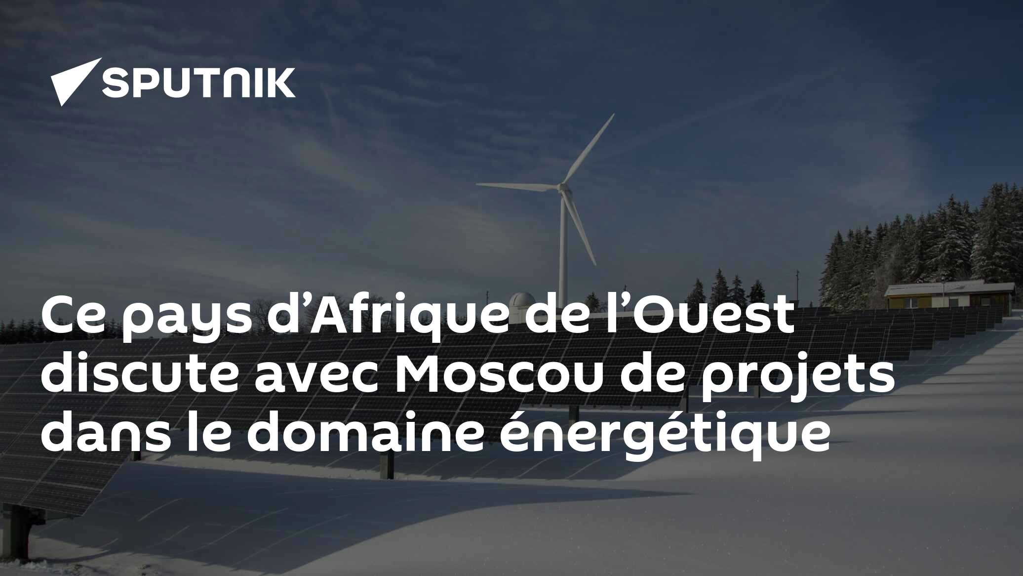 Ce pays d’Afrique de l’Ouest discute avec Moscou de projets dans le domaine énergétique