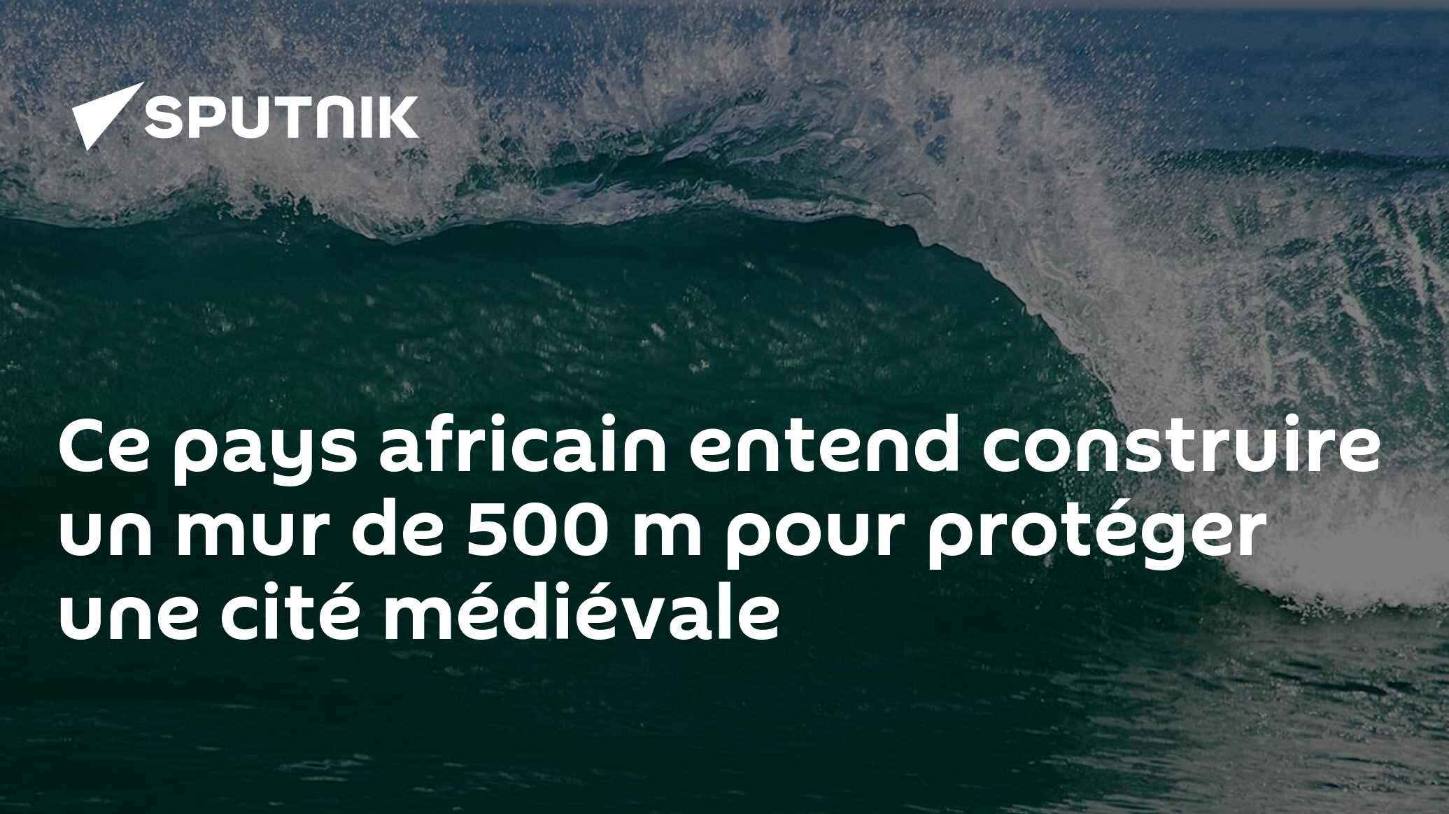 Ce pays africain entend construire un mur de 500 m pour protéger une cité médiévale