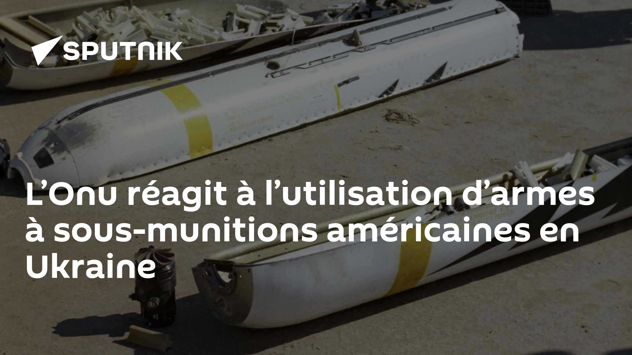 L’Onu réagit à l’utilisation d’armes à sous-munitions américaines en Ukraine
