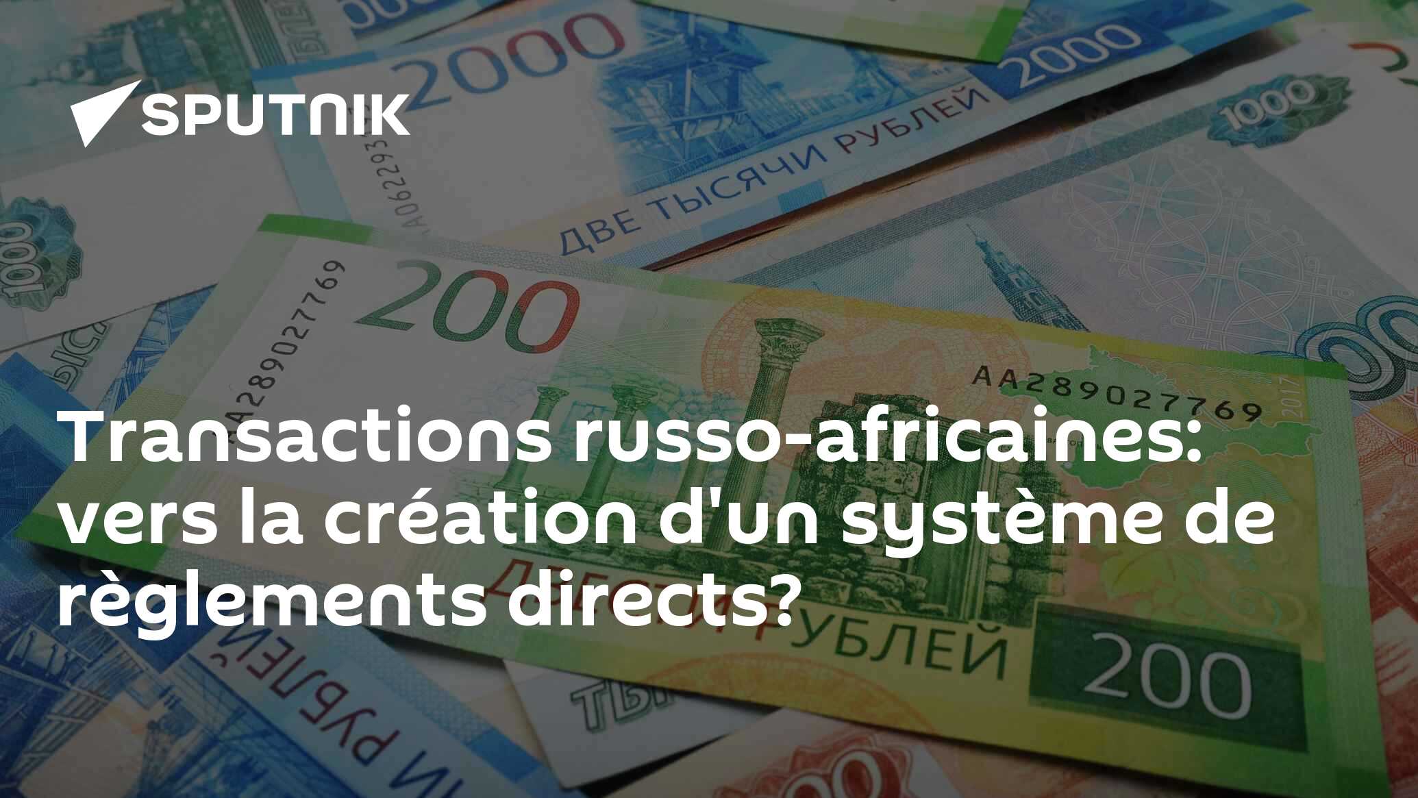 Transactions russo-africaines: vers la création d'un système de règlements directs?