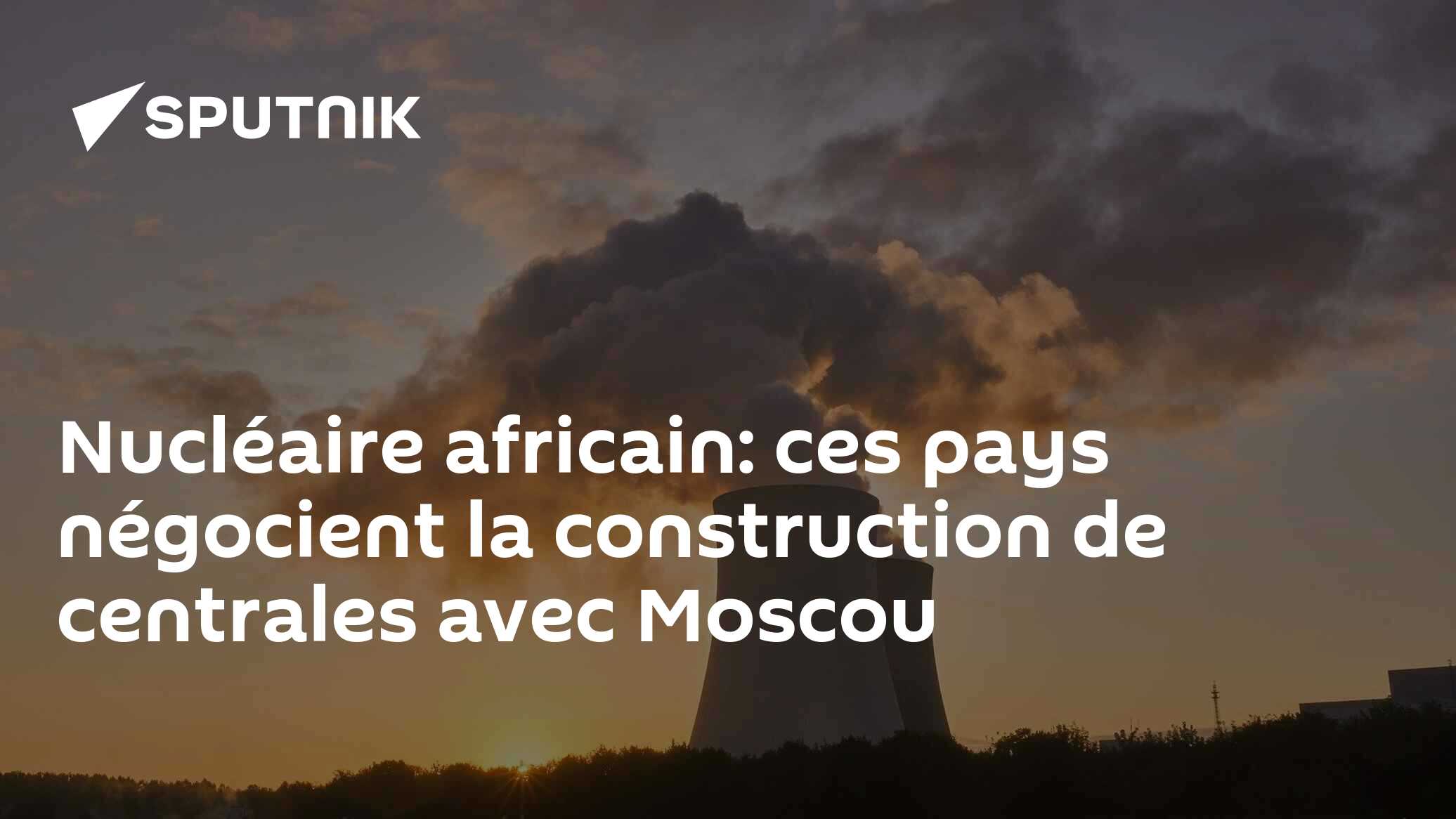 Nucléaire africain: ces pays négocient la construction de centrales avec Moscou