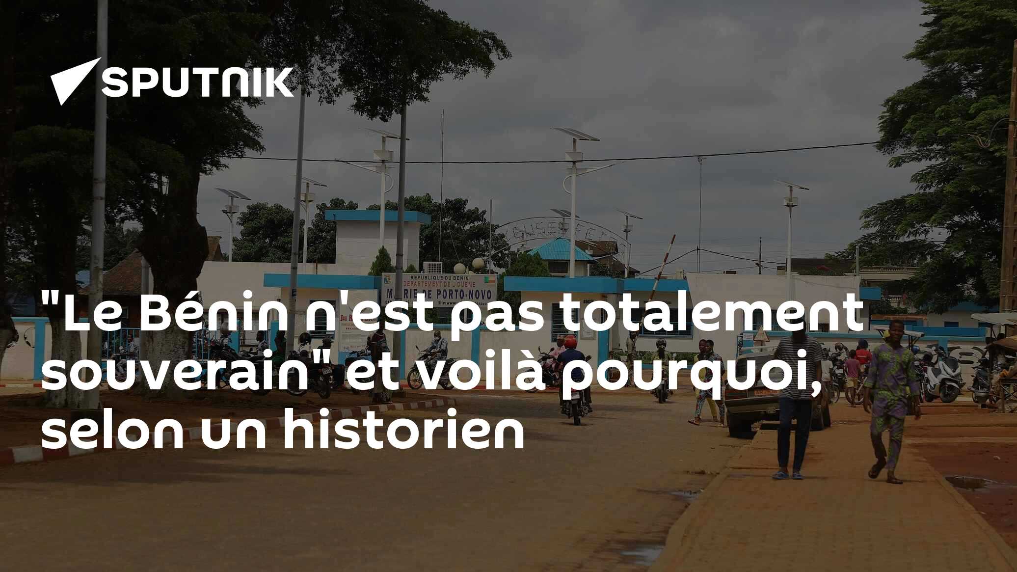 "Le Bénin n'est pas totalement souverain" et voilà pourquoi, selon un historien