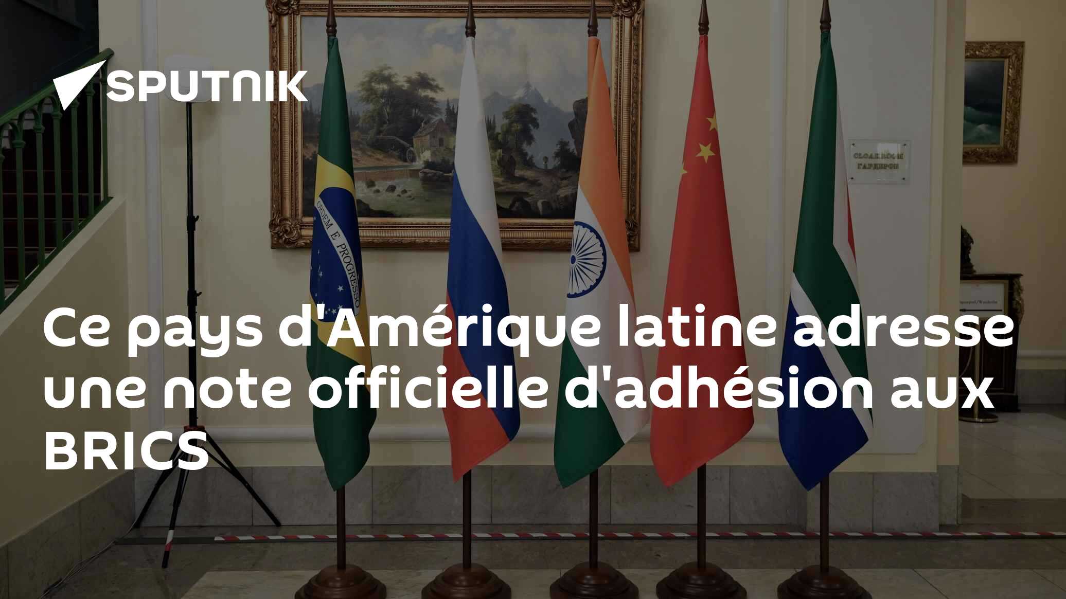 Ce pays d'Amérique latine adresse une note officielle d'adhésion aux ...