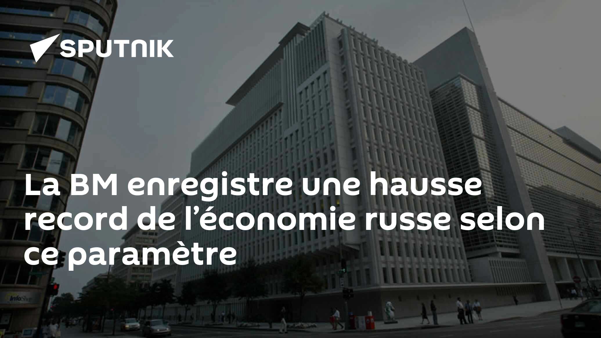 La BM enregistre une hausse record de l’économie russe selon ce paramètre