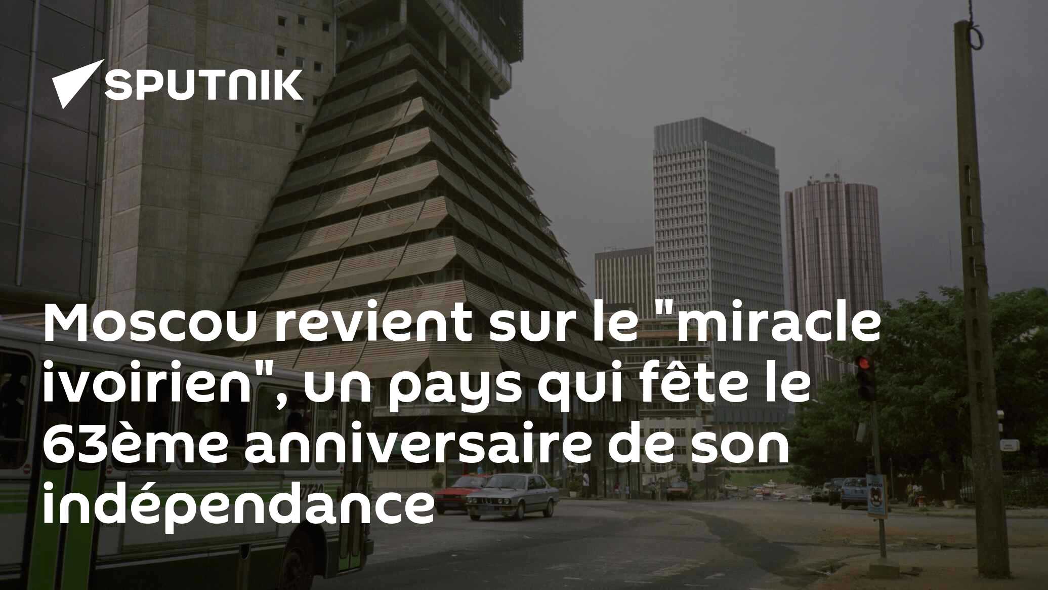 Moscou revient sur le "miracle ivoirien", un pays qui fête le 63ème anniversaire de son indépendance