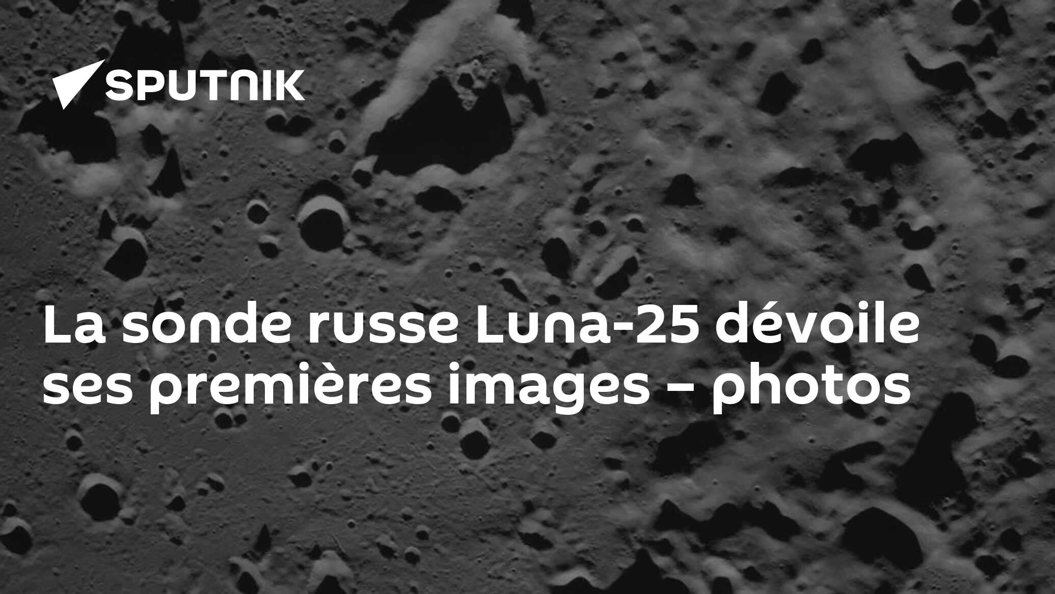 La sonde russe Luna-25 dévoile ses premières images – photos
