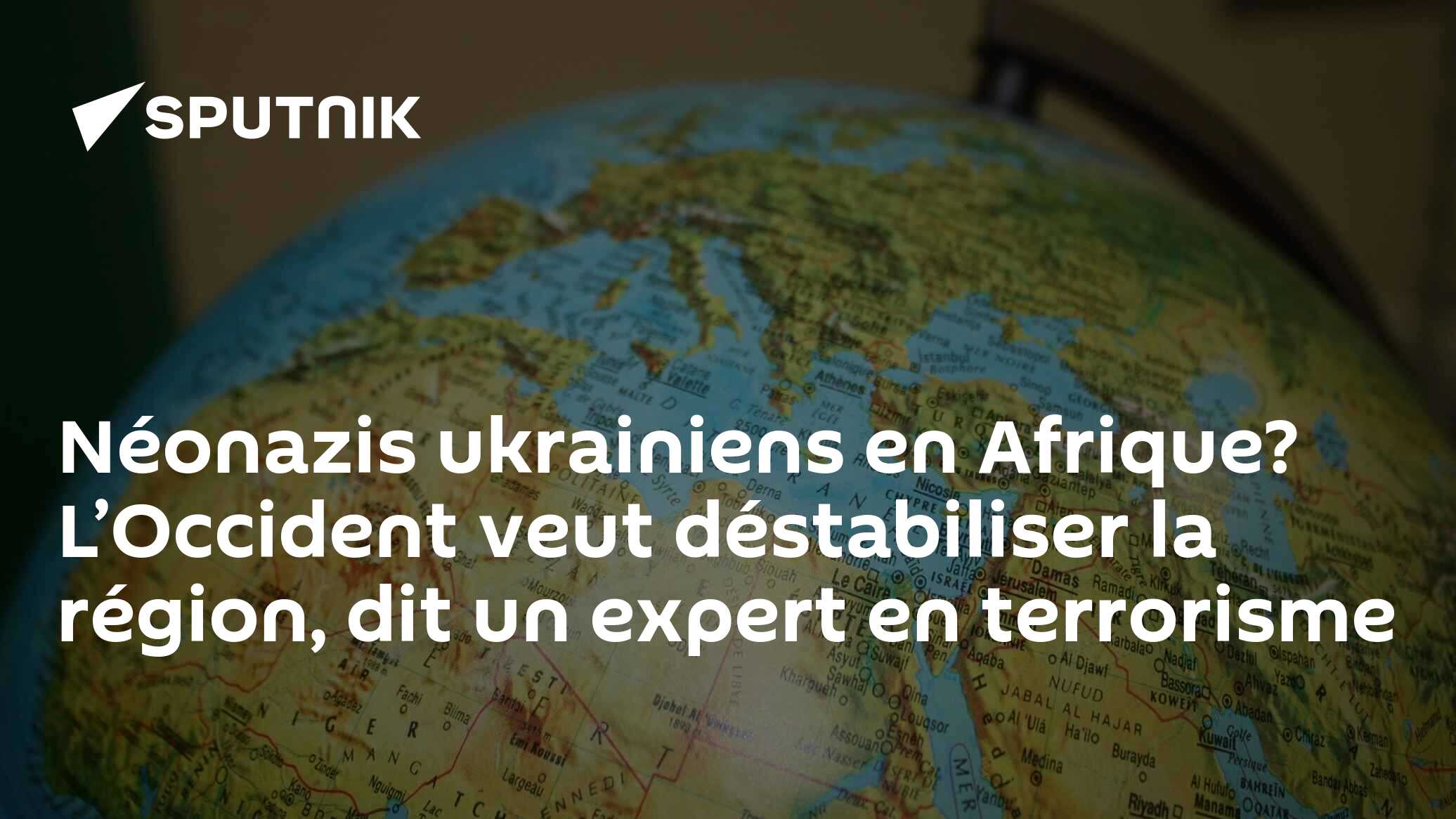Néonazis ukrainiens en Afrique? L’Occident veut déstabiliser la région, dit un expert en terrorisme