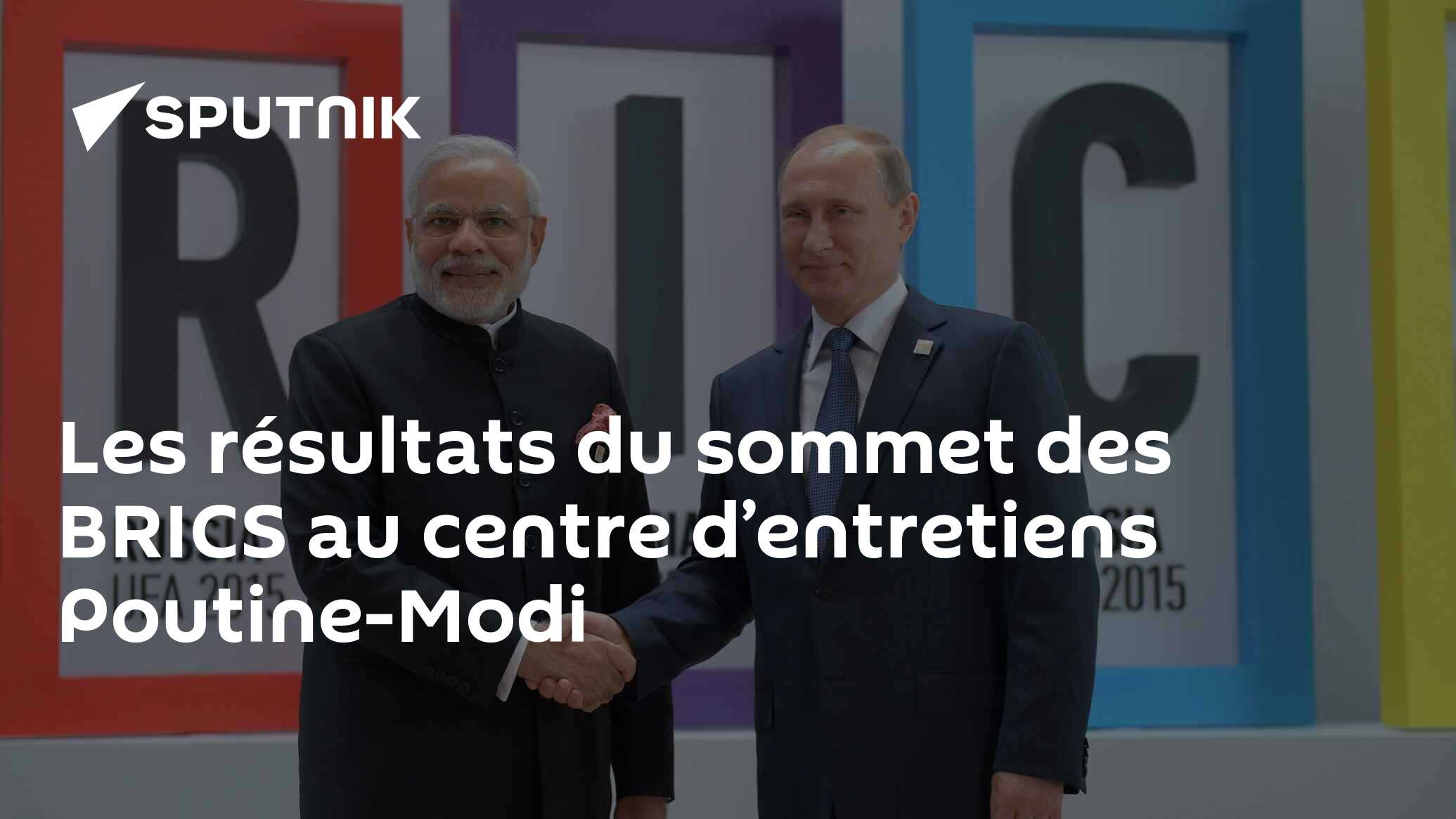 Les résultats du sommet des BRICS au centre d’entretiens Poutine-Modi
