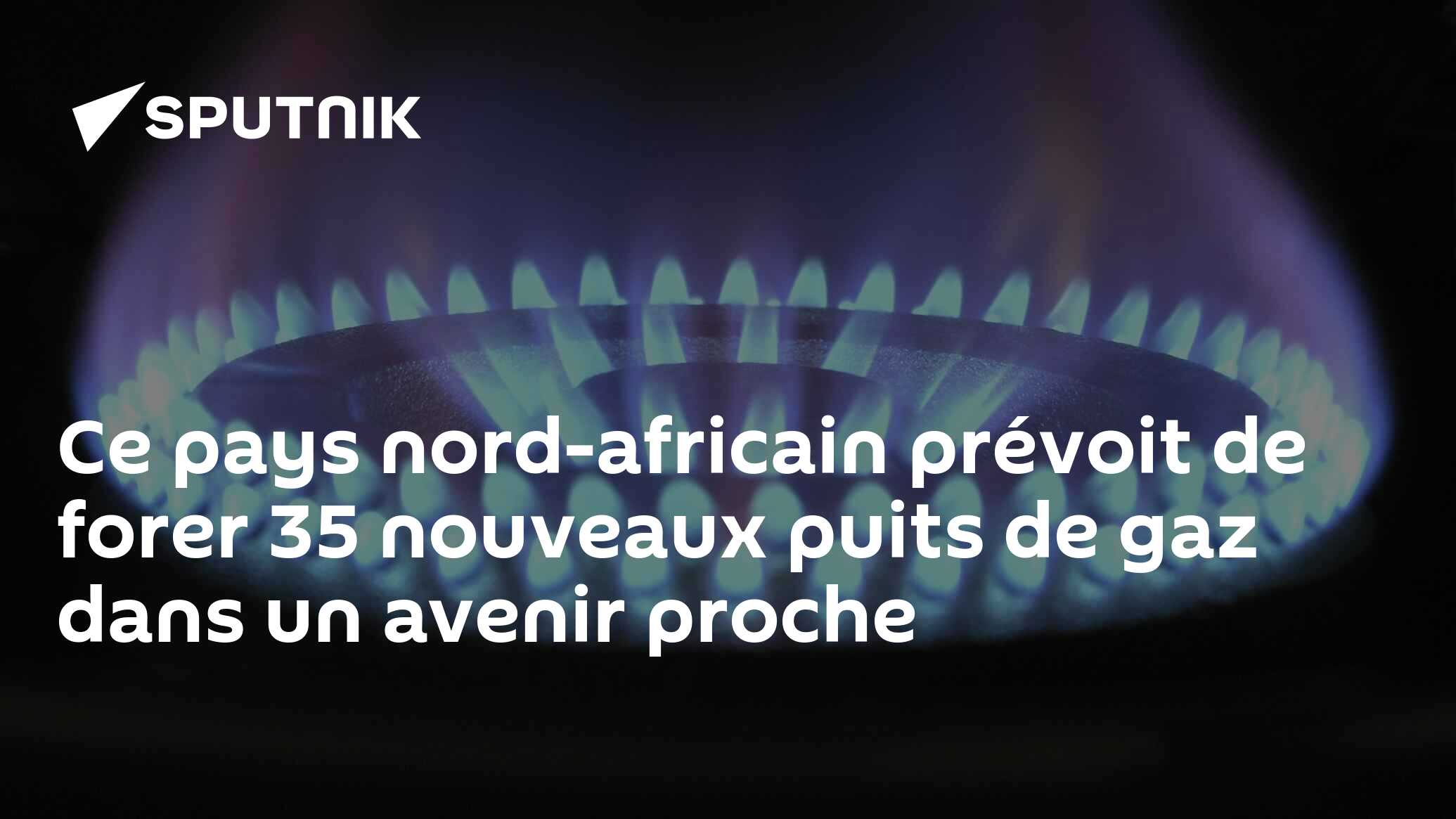 Ce pays nord-africain prévoit de forer 35 nouveaux puits de gaz dans un avenir proche