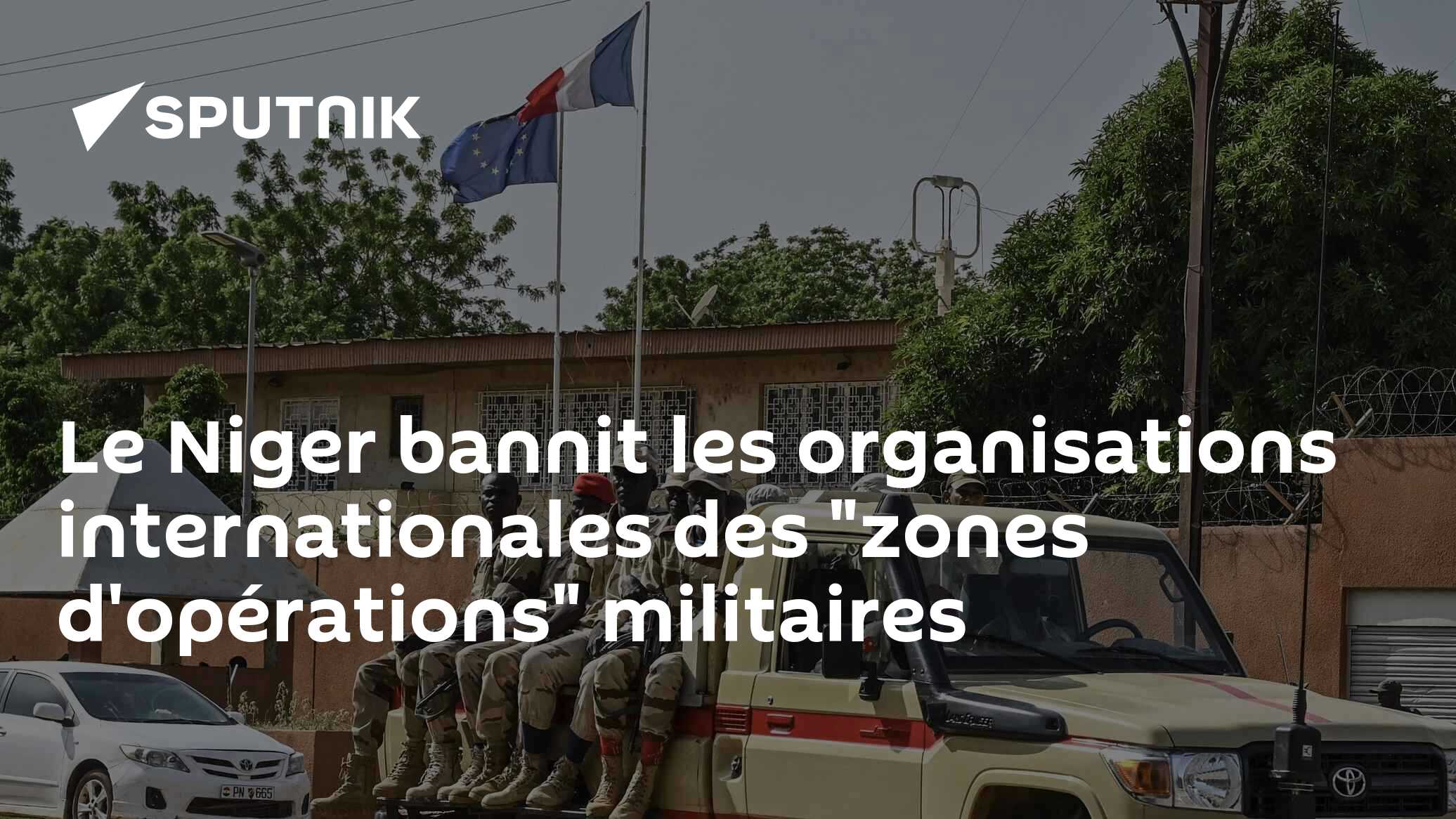 Le Niger bannit les organisations internationales des "zones d'opérations" militaires