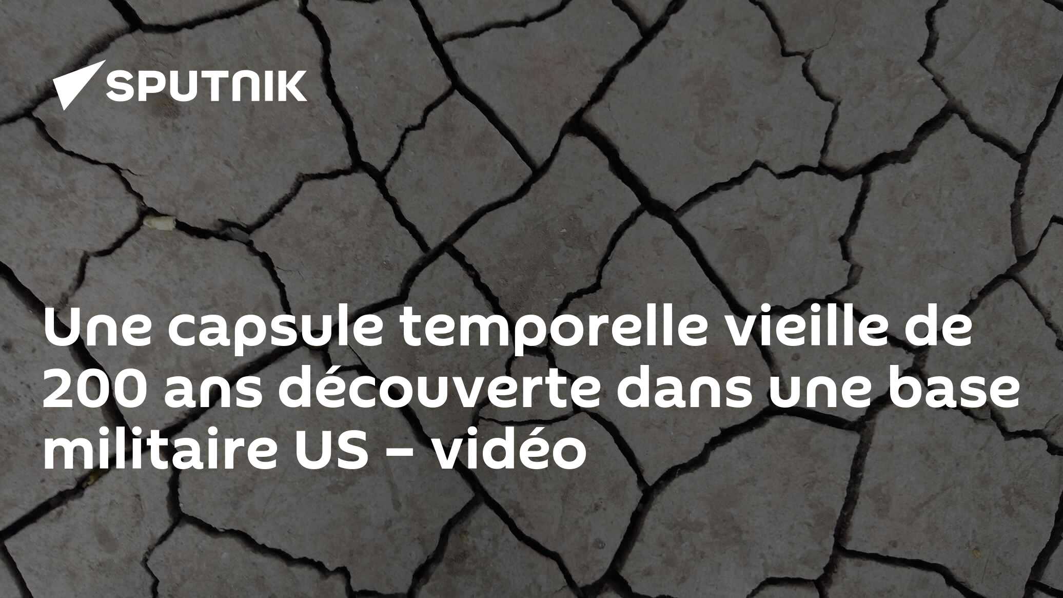 Une capsule temporelle vieille de 200 ans découverte dans une base militaire US – vidéo