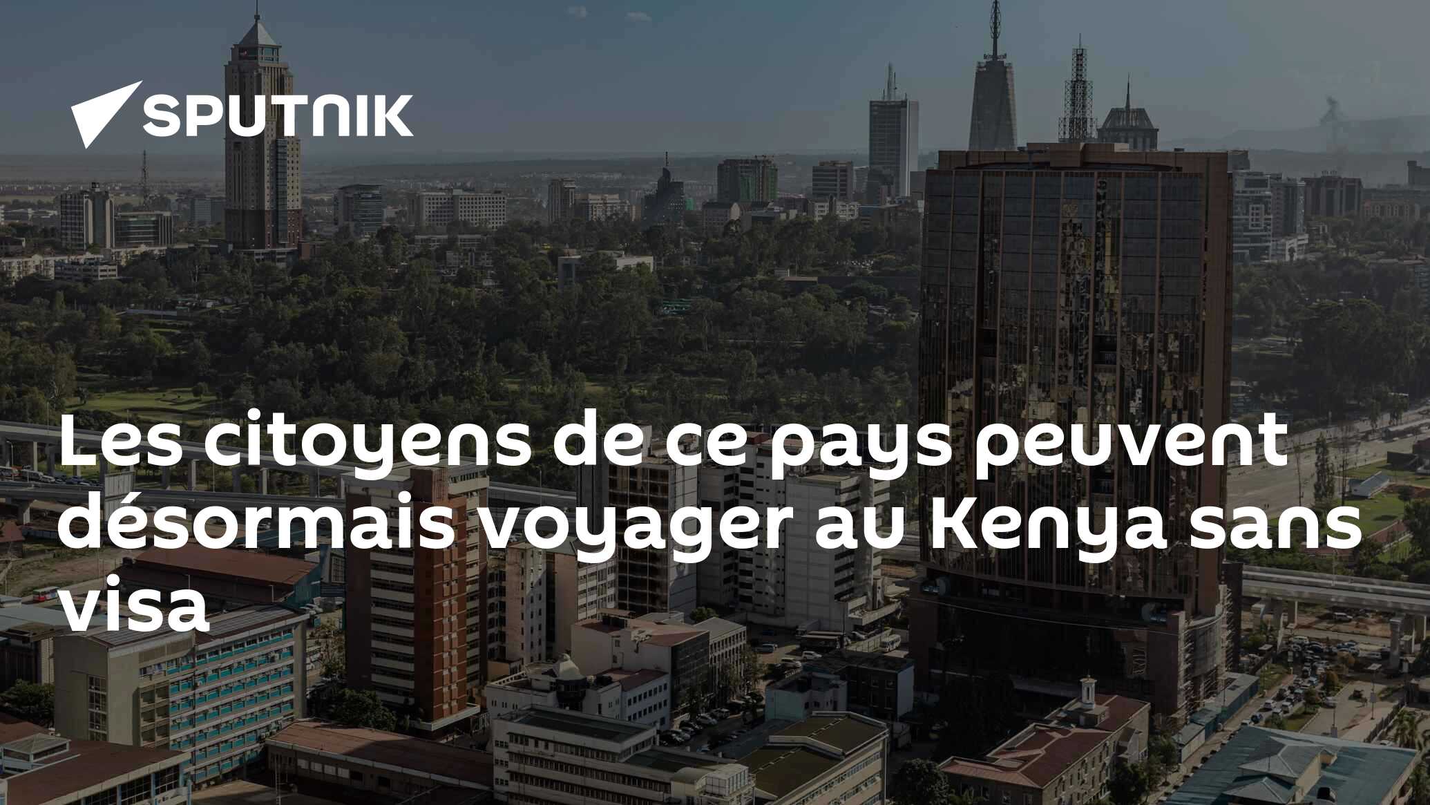 Les citoyens de ce pays peuvent désormais voyager au Kenya sans visa