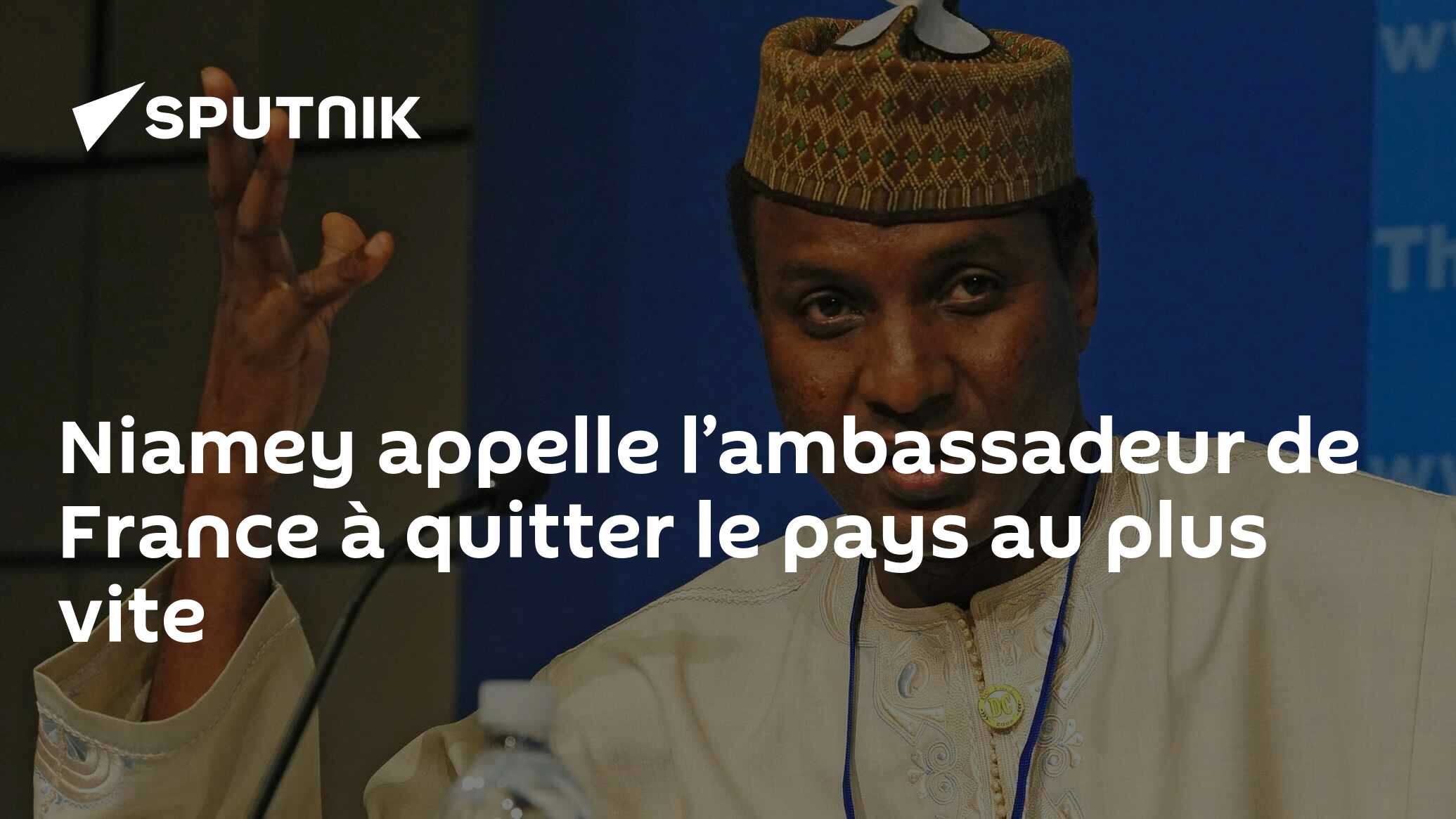 Niamey appelle l’ambassadeur de France à quitter le pays au plus vite