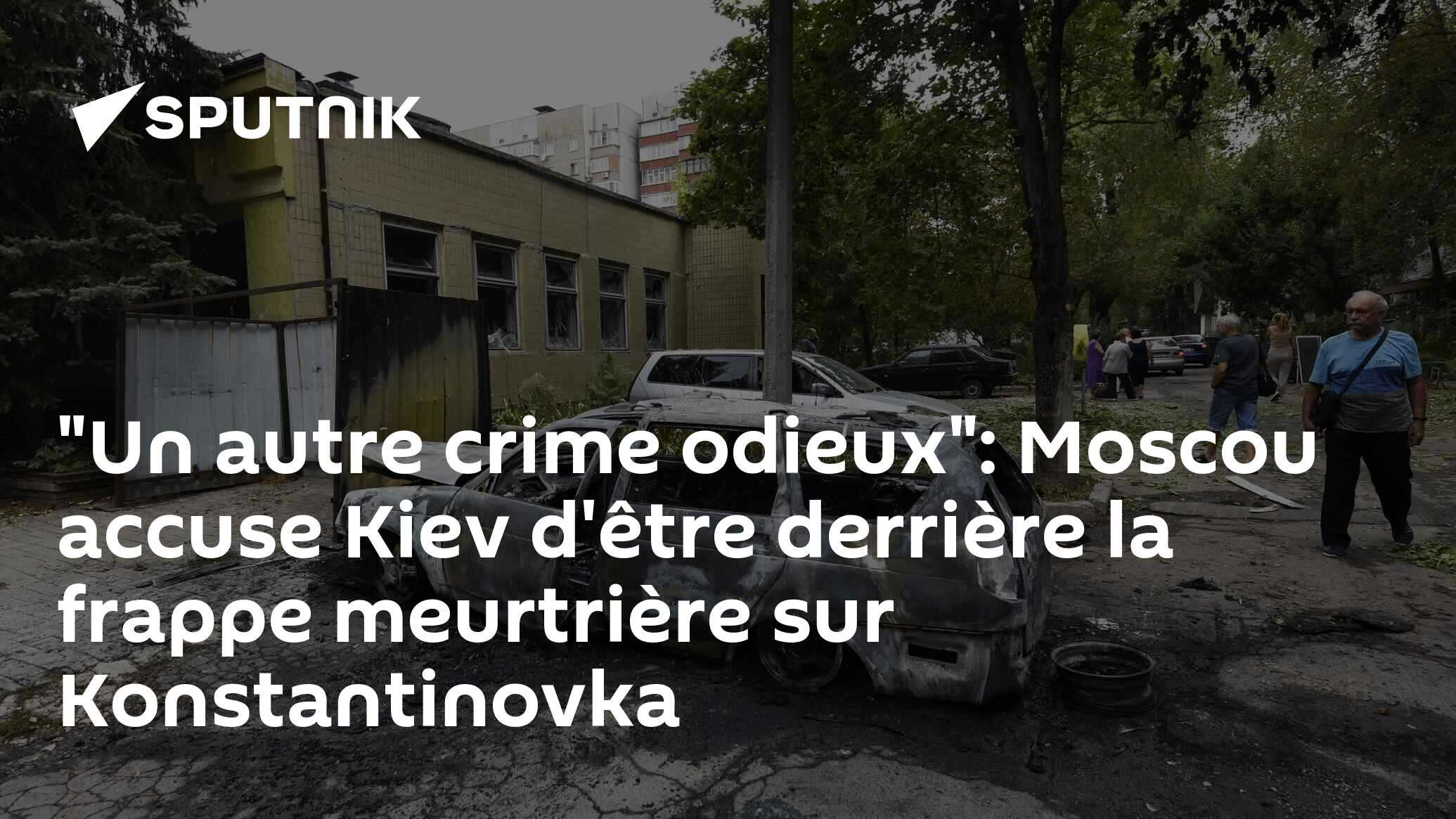"Un autre crime odieux": Moscou accuse Kiev d'être derrière la frappe meurtrière sur Konstantinovka
