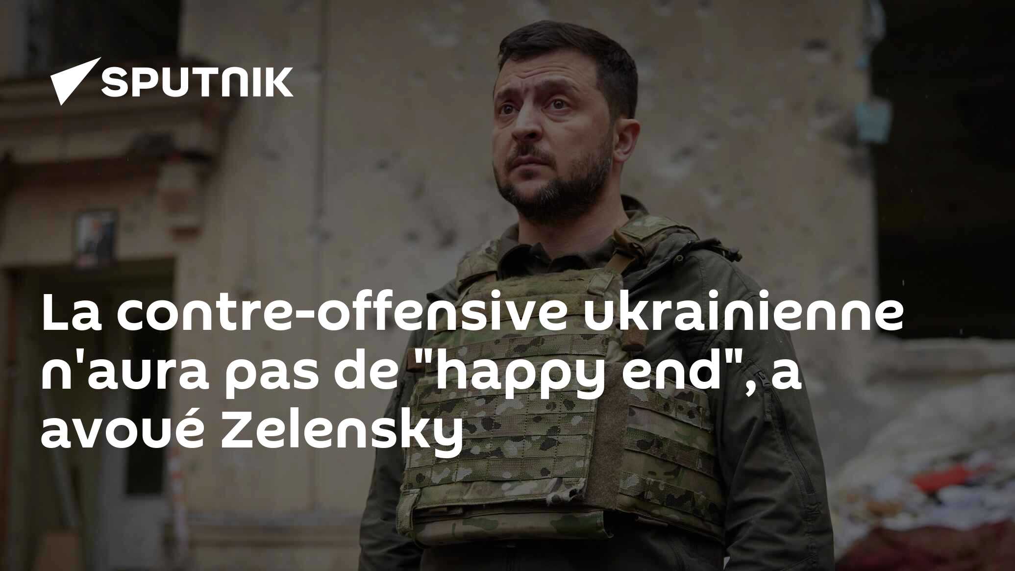 La contre-offensive ukrainienne n'aura pas de "happy end", a avoué Zelensky