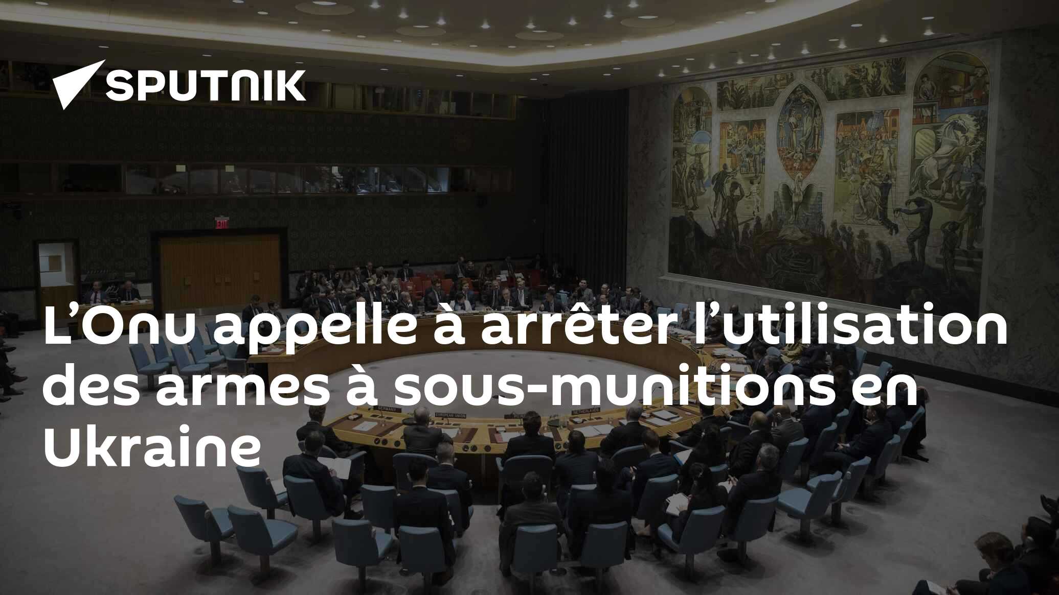 L’Onu appelle à arrêter l’utilisation des armes à sous-munitions en Ukraine