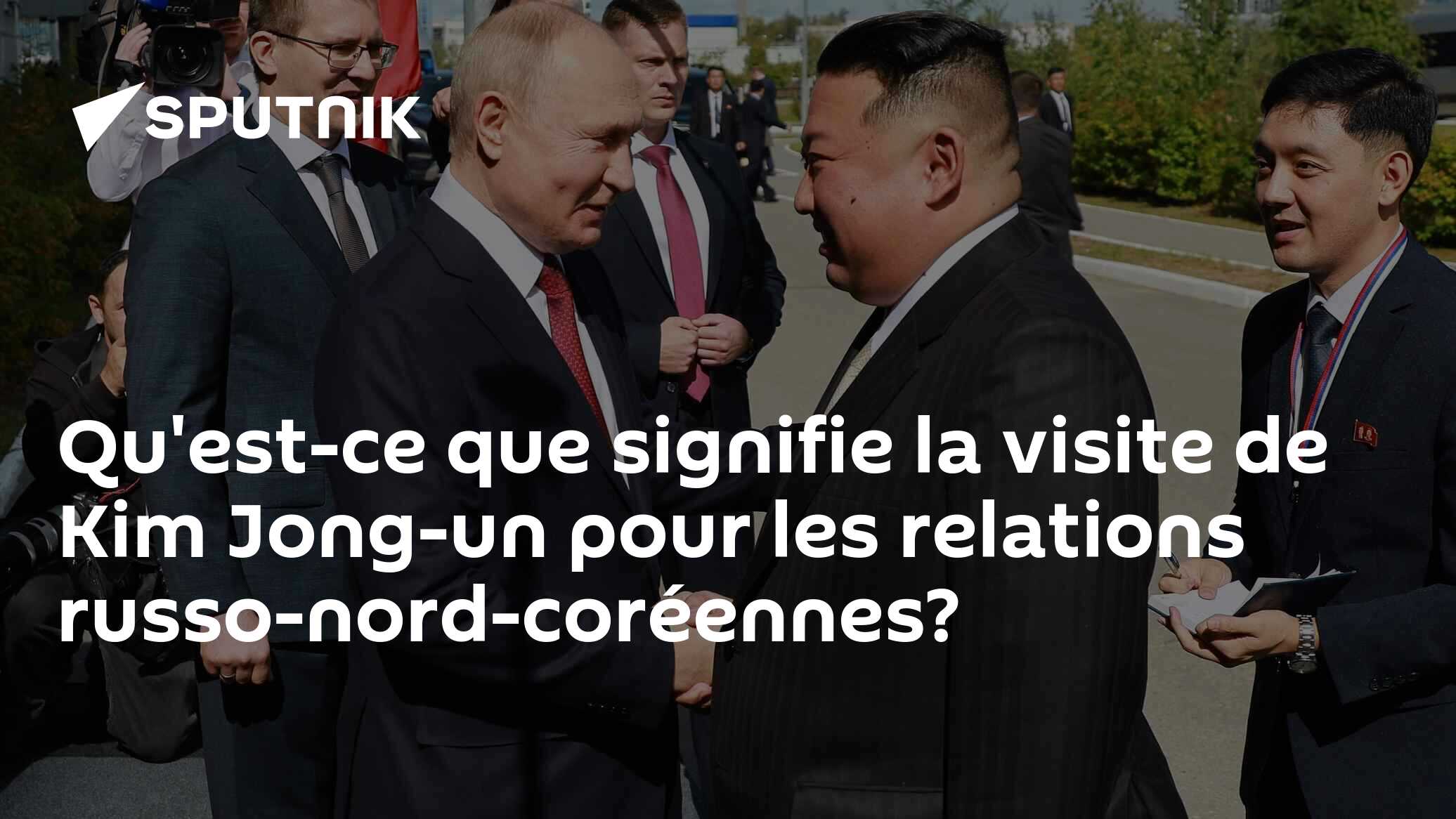 Qu'est-ce que signifie la visite de Kim Jong-un pour les relations russo-nord-coréennes?