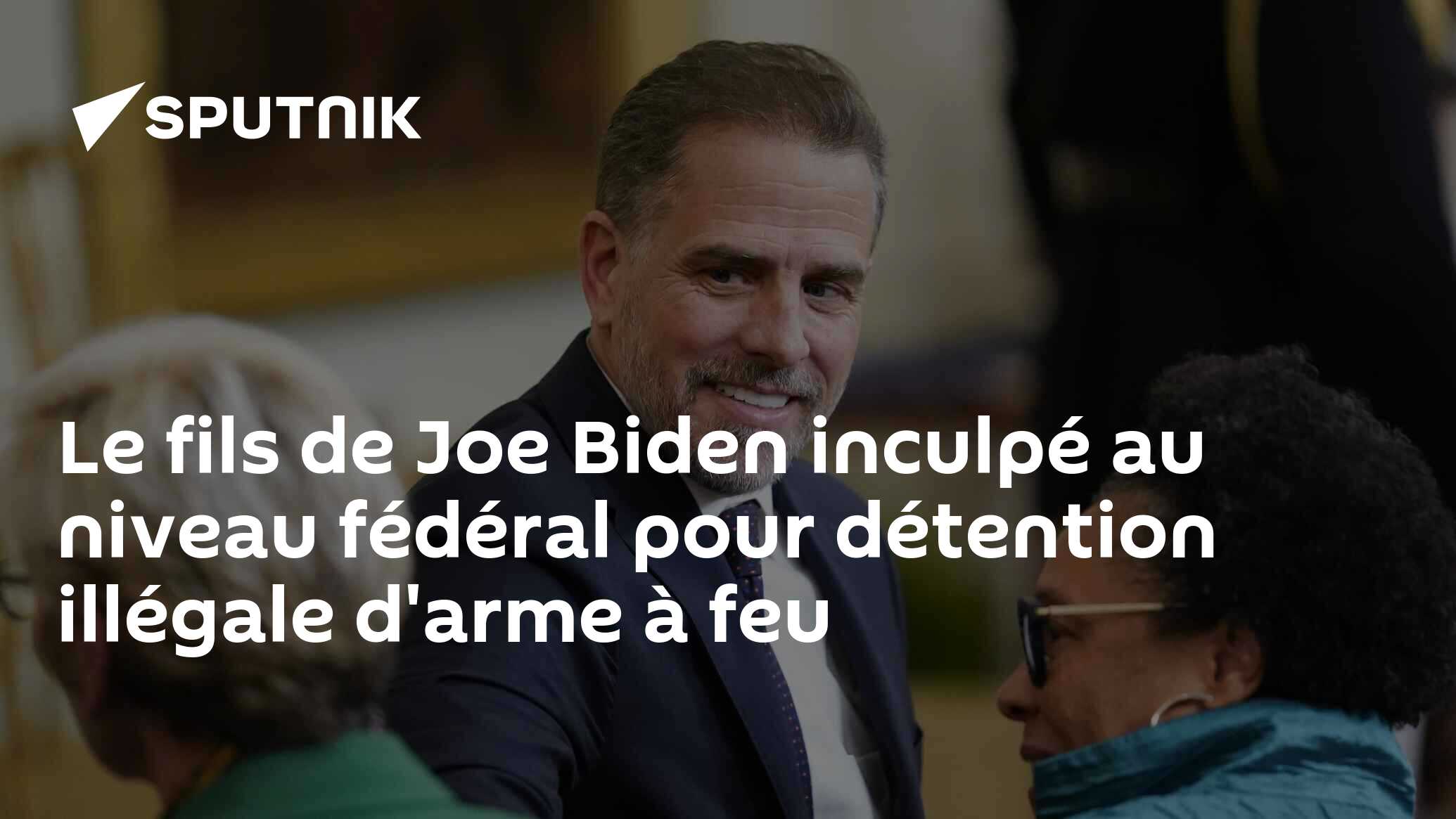 Le fils de Joe Biden inculpé au niveau fédéral pour détention illégale d'arme à feu