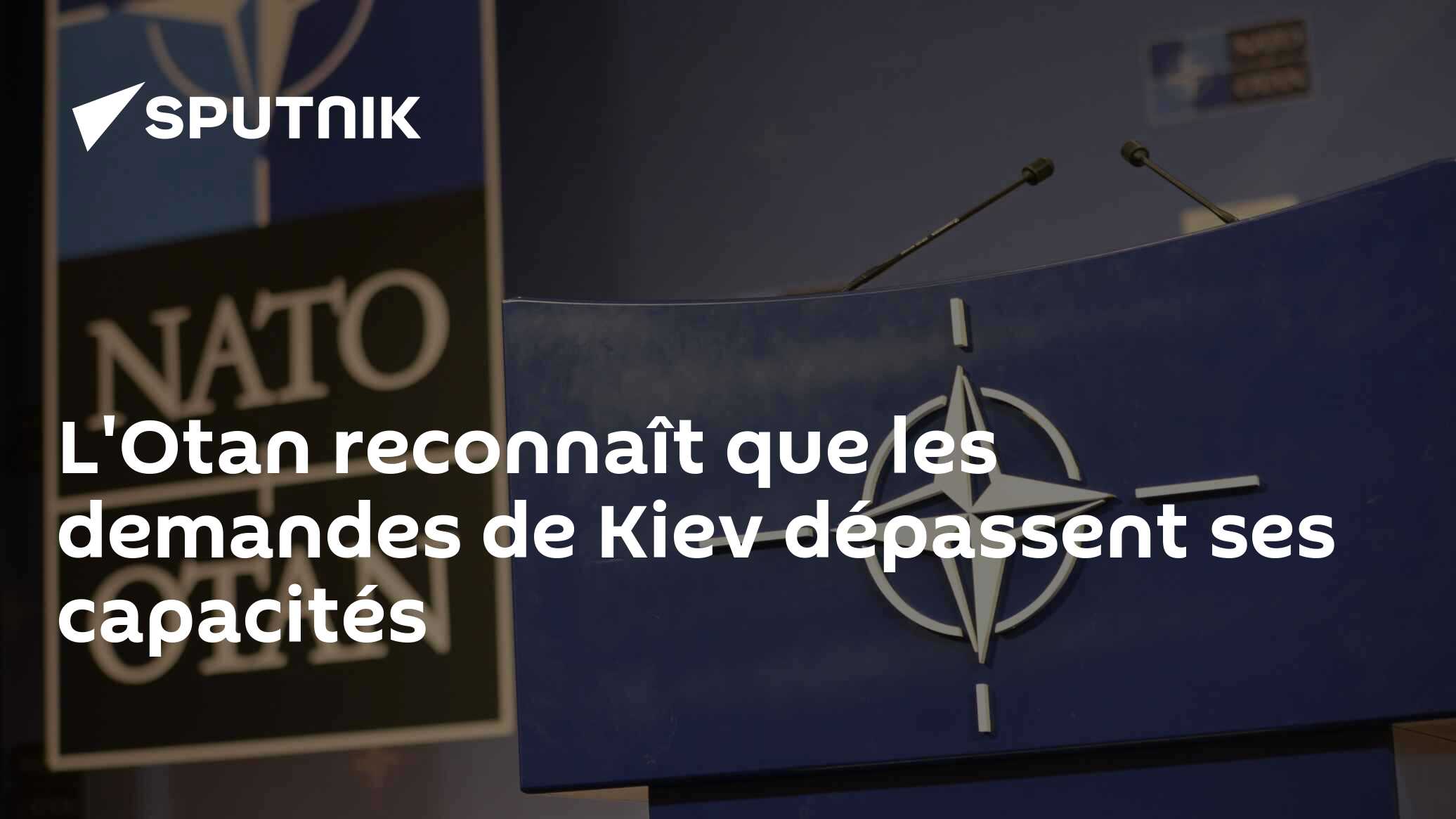 L'Otan reconnaît que les demandes de Kiev dépassent ses capacités