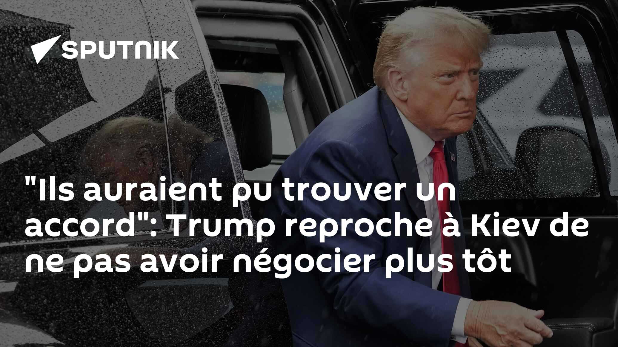 "Ils auraient pu trouver un accord": Trump reproche à Kiev de ne pas avoir négocier plus tôt