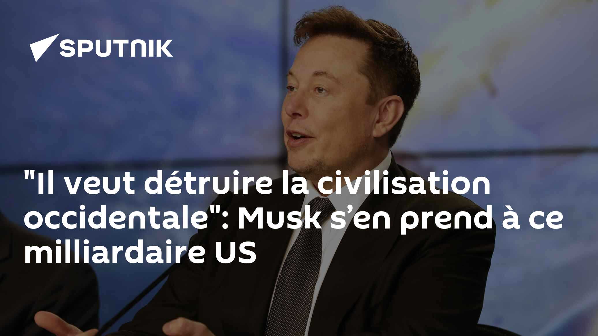 "Il veut détruire la civilisation occidentale": Musk s’en prend à ce milliardaire US