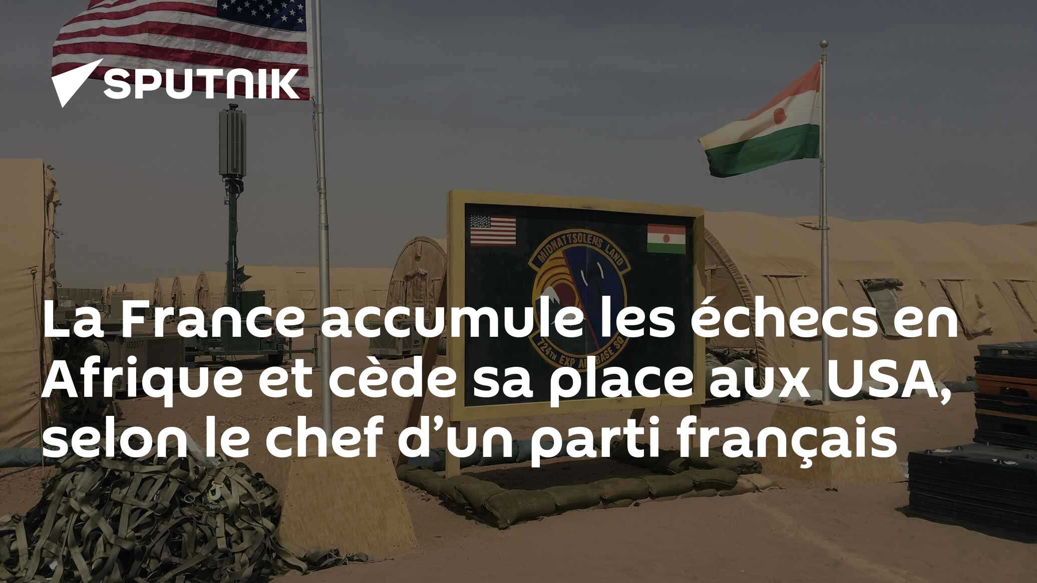 La France accumule les échecs en Afrique et cède sa place aux USA, selon le chef d’un parti français