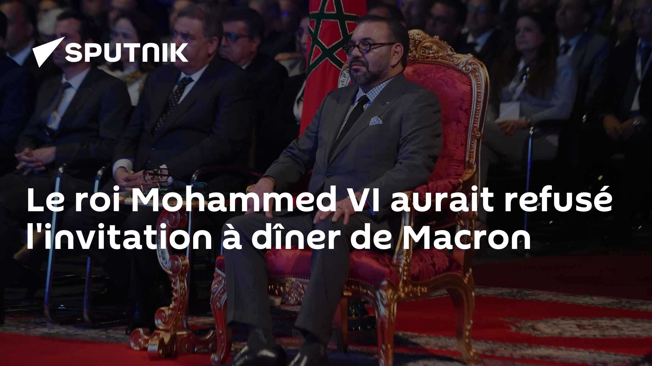 Le roi Mohammed VI aurait refusé l'invitation à dîner de Macron