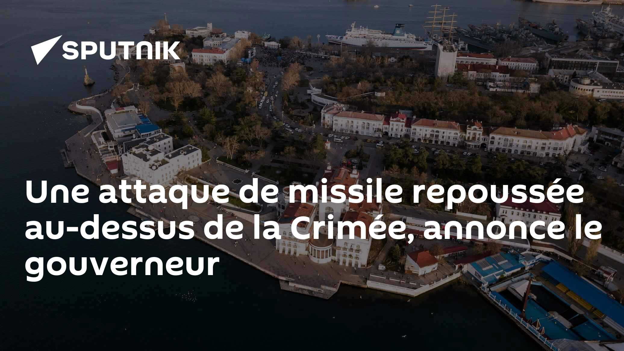 Une attaque de missile repoussée au-dessus de la Crimée, annonce le gouverneur