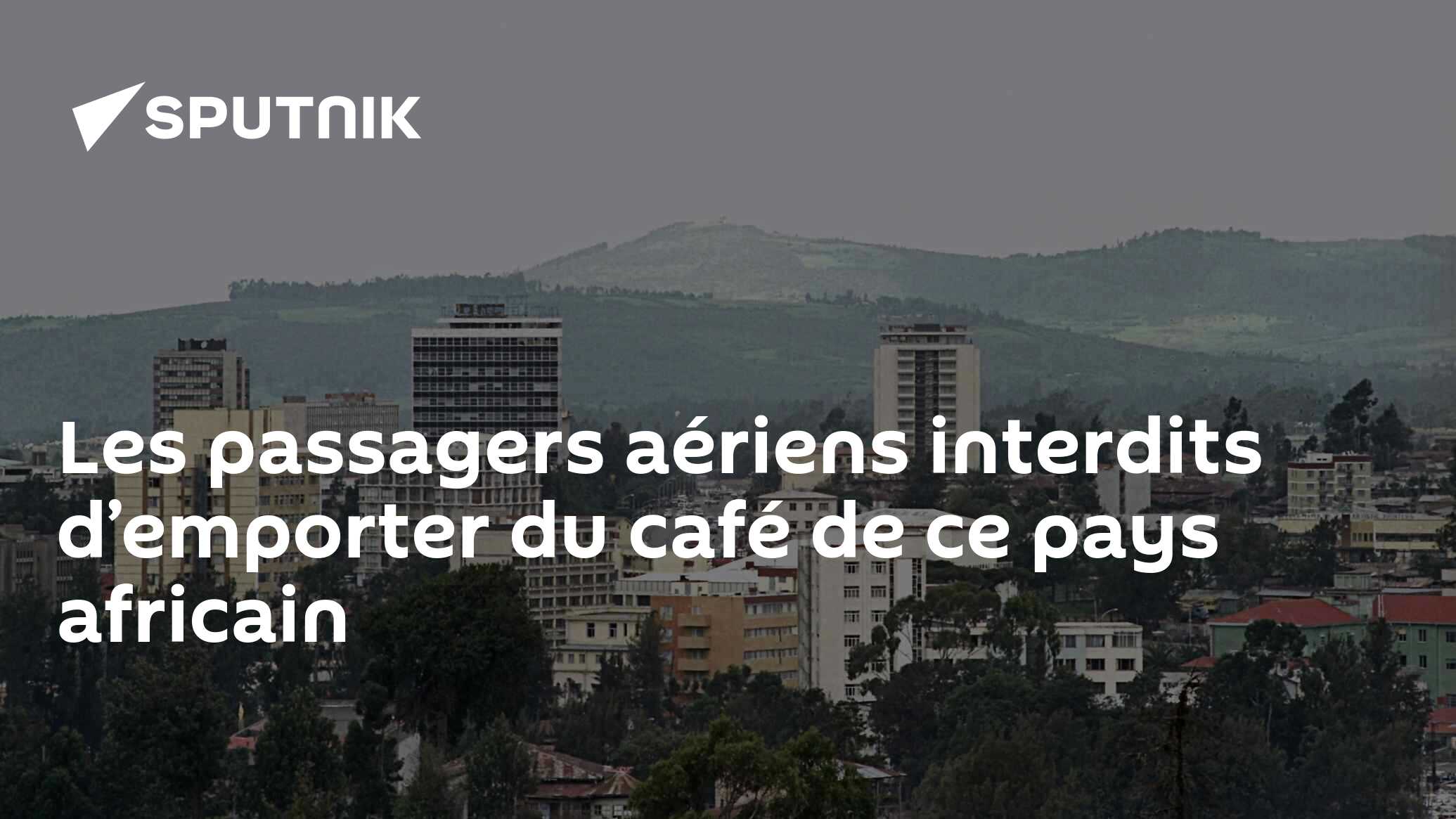 Les passagers aériens interdits d’emporter du café de ce pays africain