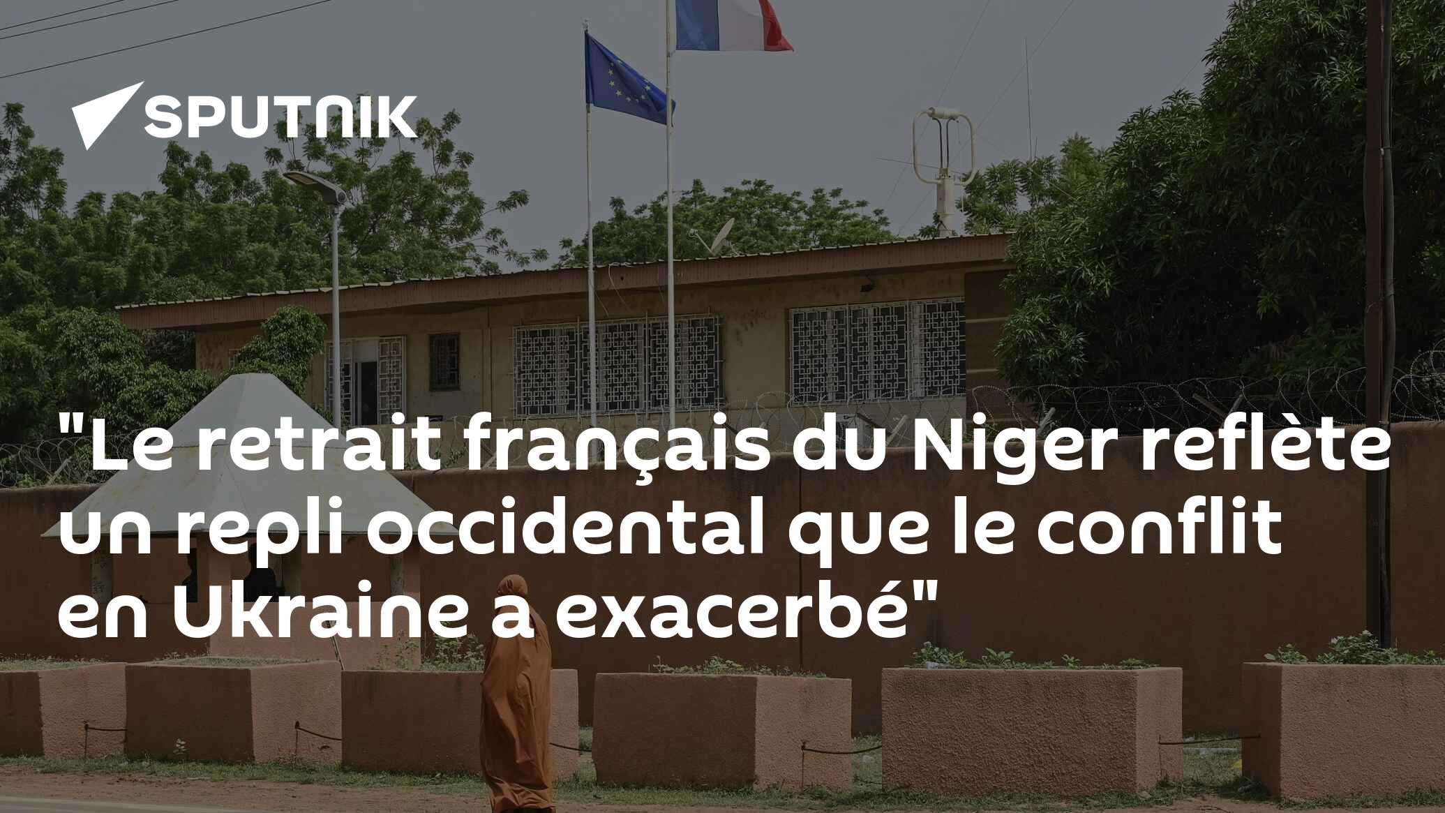 "Le Retrait Français Du Niger Reflète Un Repli Occidental Que Le ...