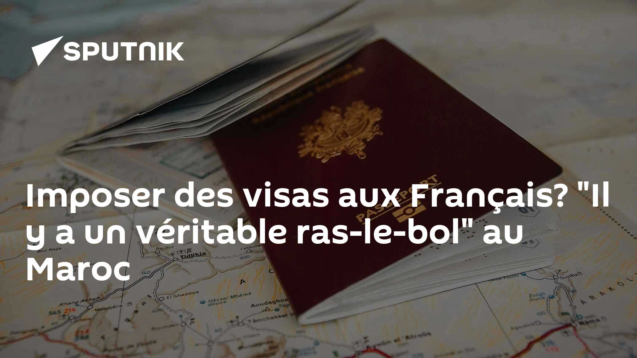 Imposer des visas aux Français? "Il y a un véritable ras-le-bol" au Maroc