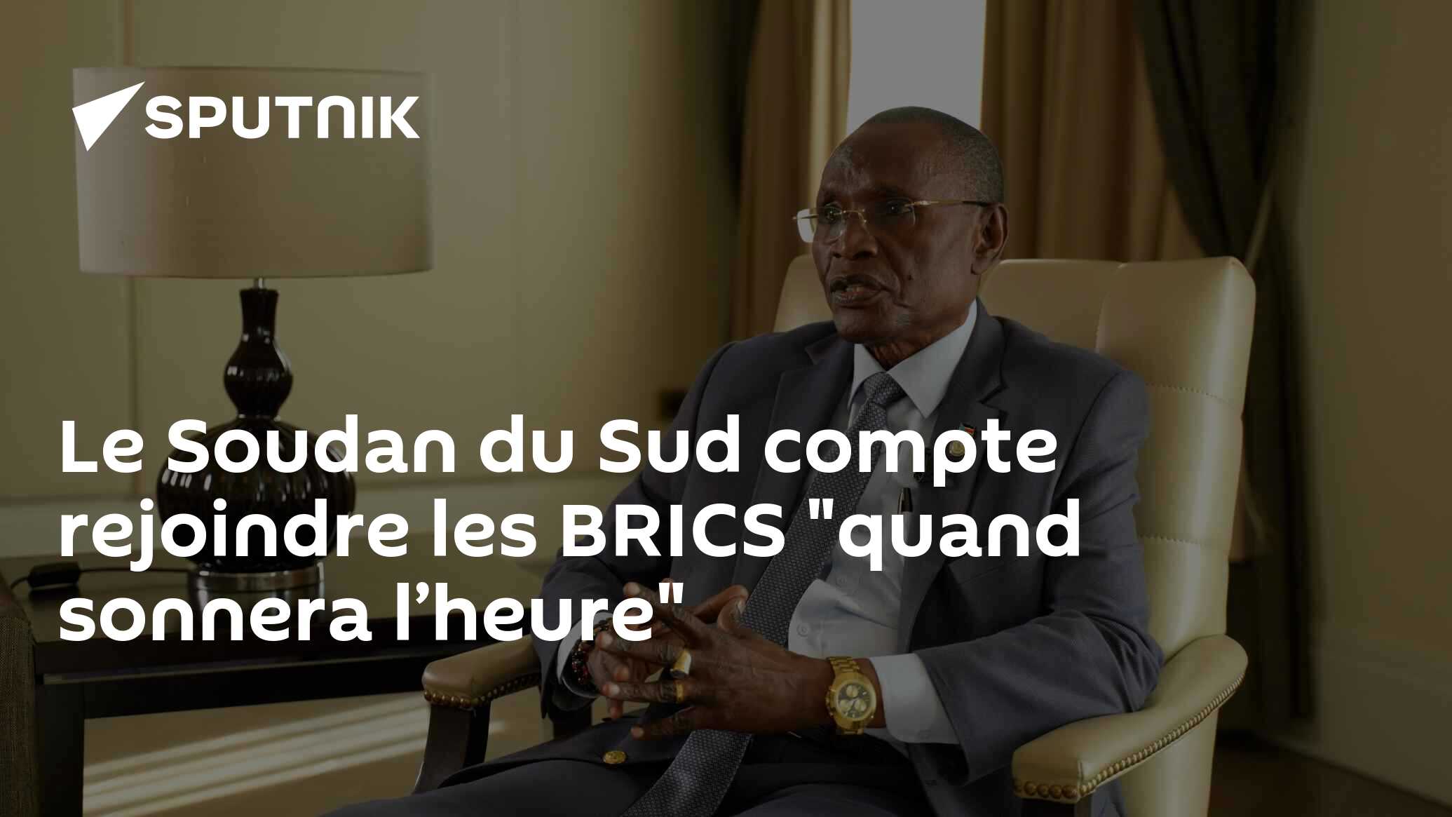 Le Soudan du Sud compte rejoindre les BRICS "quand sonnera l’heure"