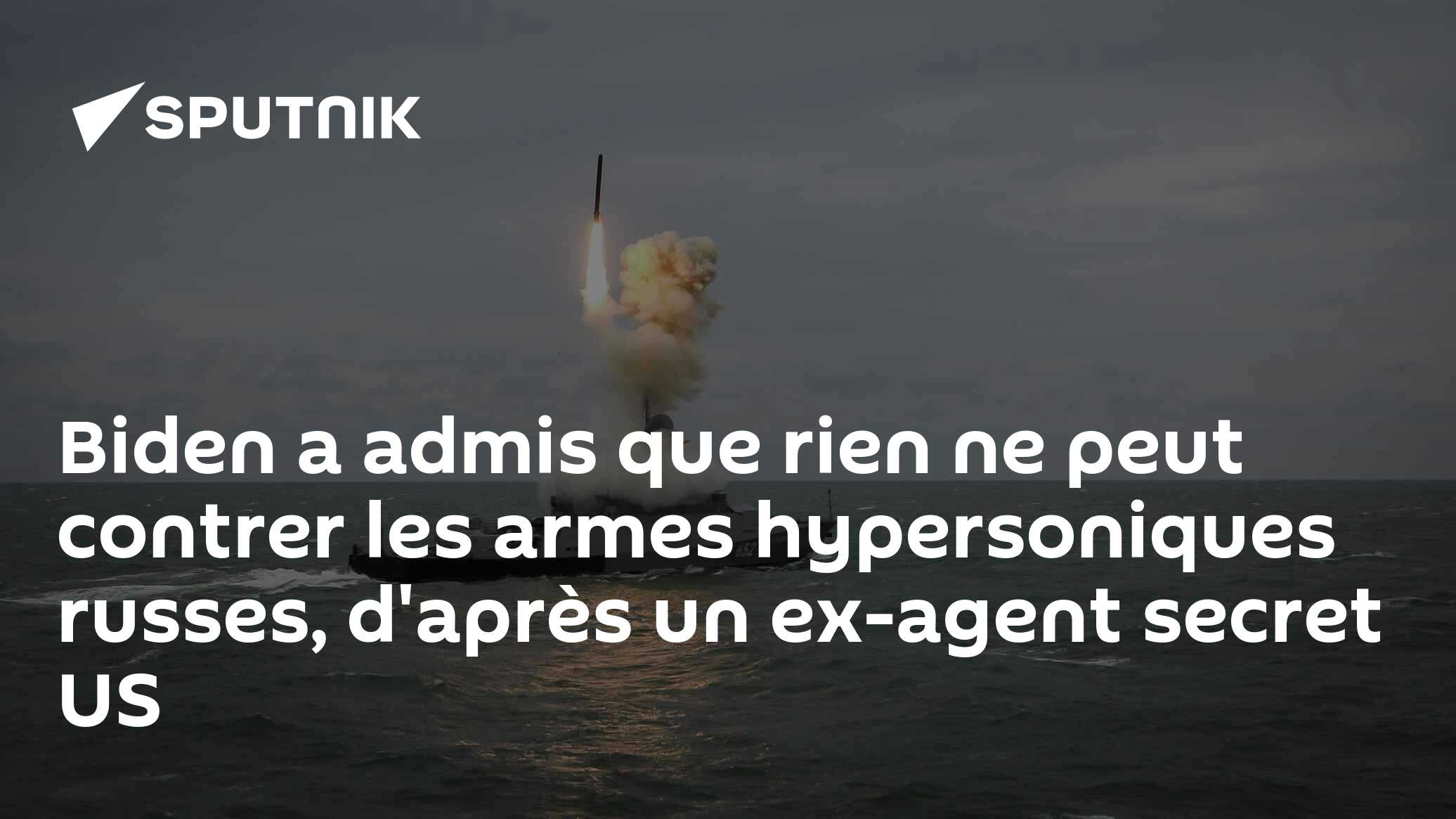 Biden a admis que rien ne peut contrer les armes hypersoniques russes, d'après un ex-agent secret US