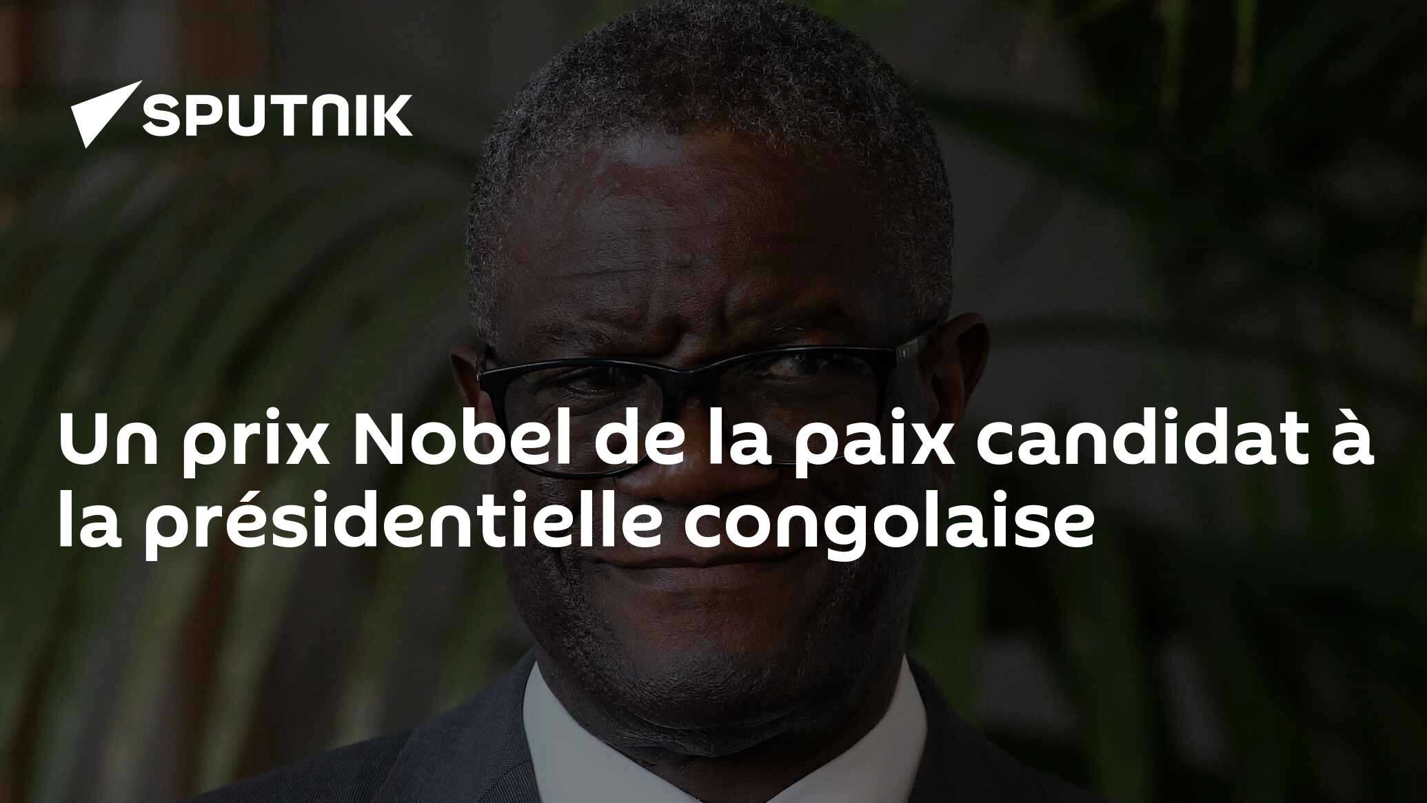 Un prix Nobel de la paix candidat à la présidentielle congolaise