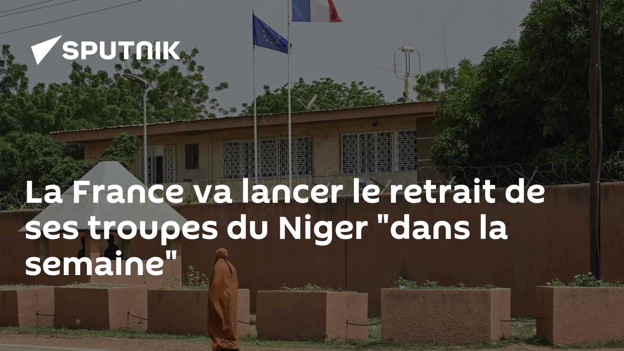 La France Va Lancer Le Retrait De Ses Troupes Du Niger "dans La Semaine ...