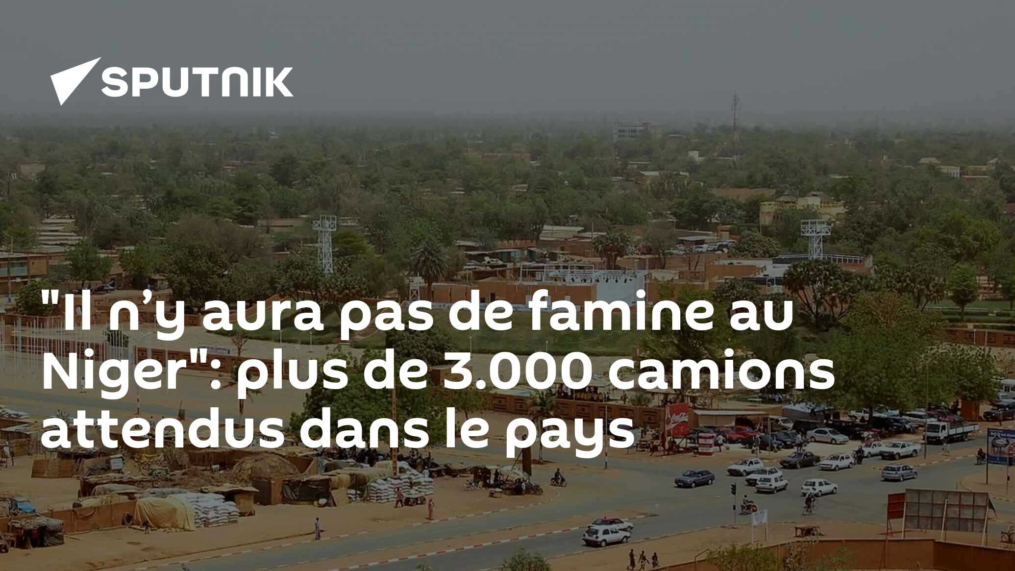 "Il n’y aura pas de famine au Niger": plus de 3.000 camions attendus dans le pays