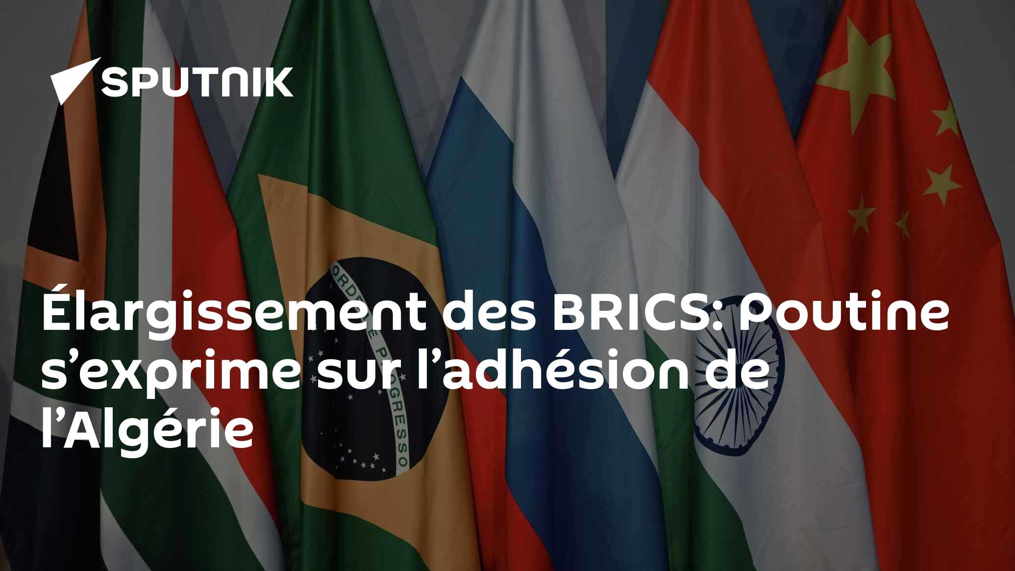 Élargissement des BRICS: Poutine s’exprime sur l’adhésion de l’Algérie